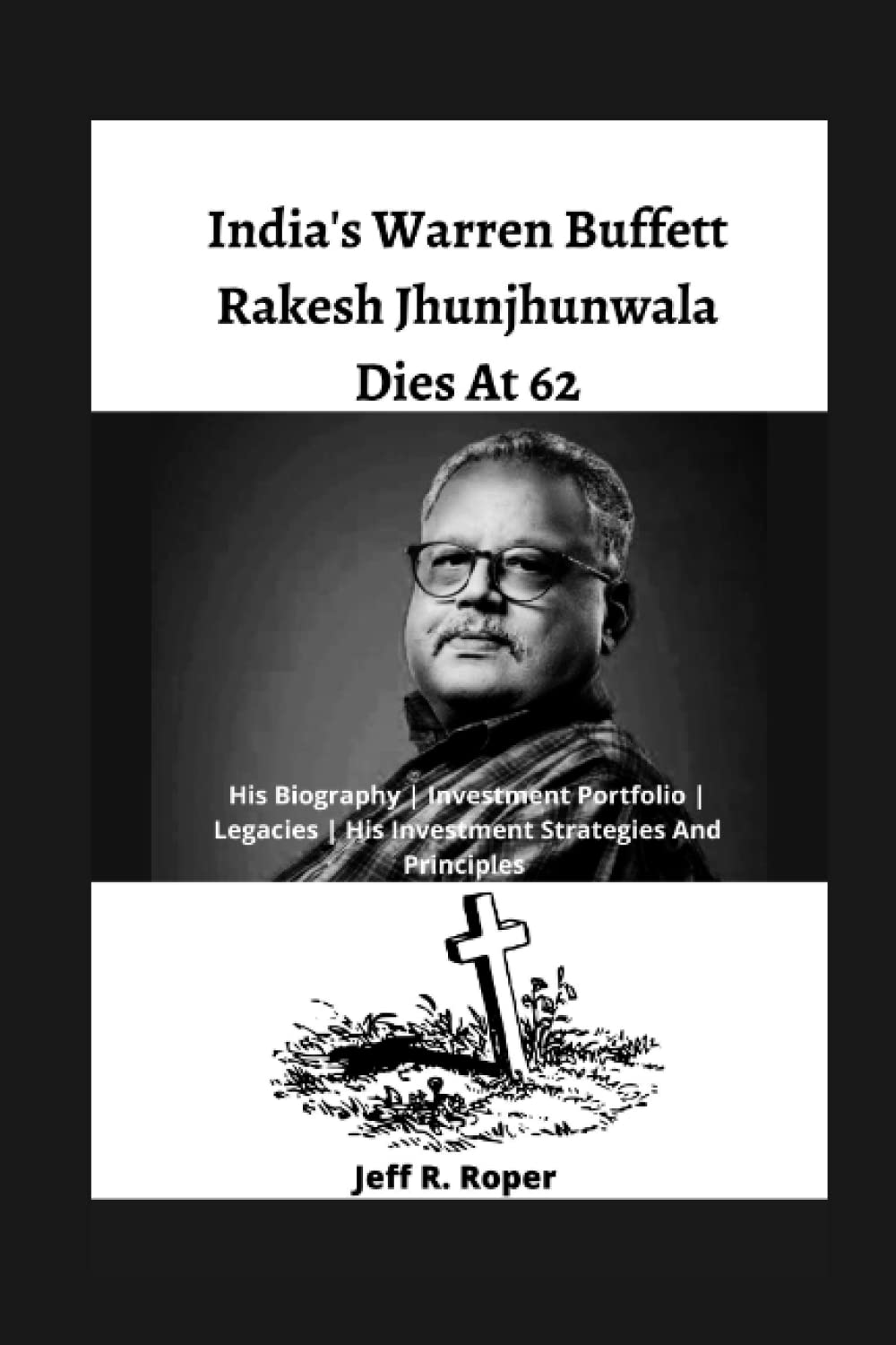 India's Warren Buffett Rakesh Jhunjhunwala Dies At 62 His Biography