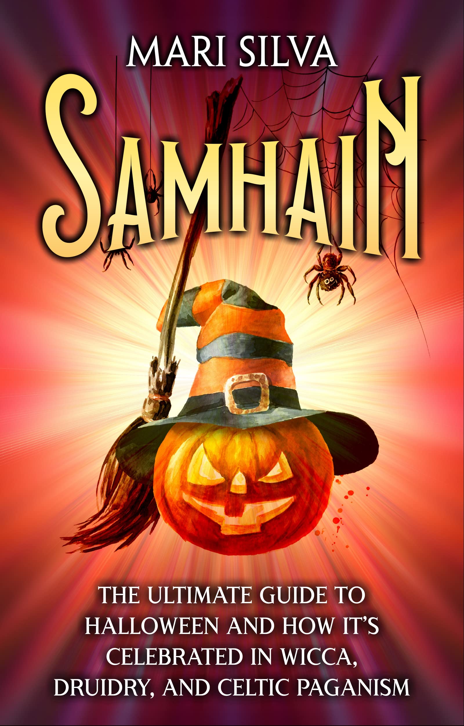 Samhain: The Ultimate Guide to Halloween and How It’s Celebrated in Wicca, Druidry, and Celtic Paganism