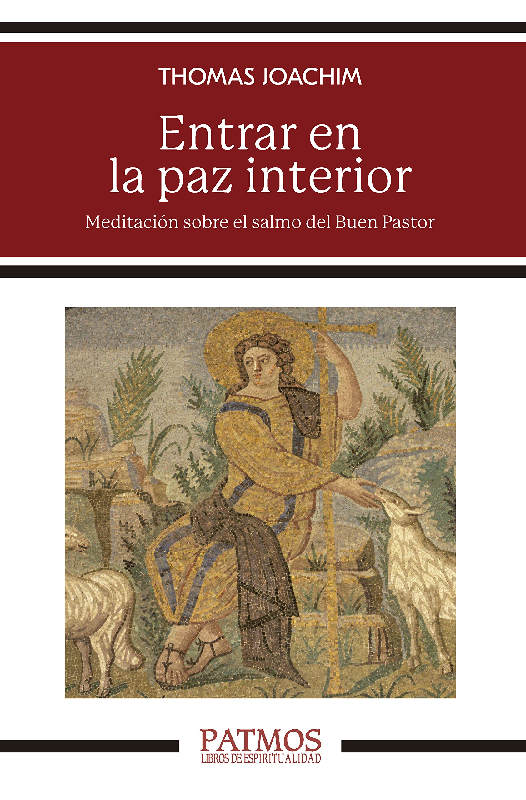 Entrar en la paz interior: Meditación sobre el salmo del Buen Pastor (Patmos nº 305)