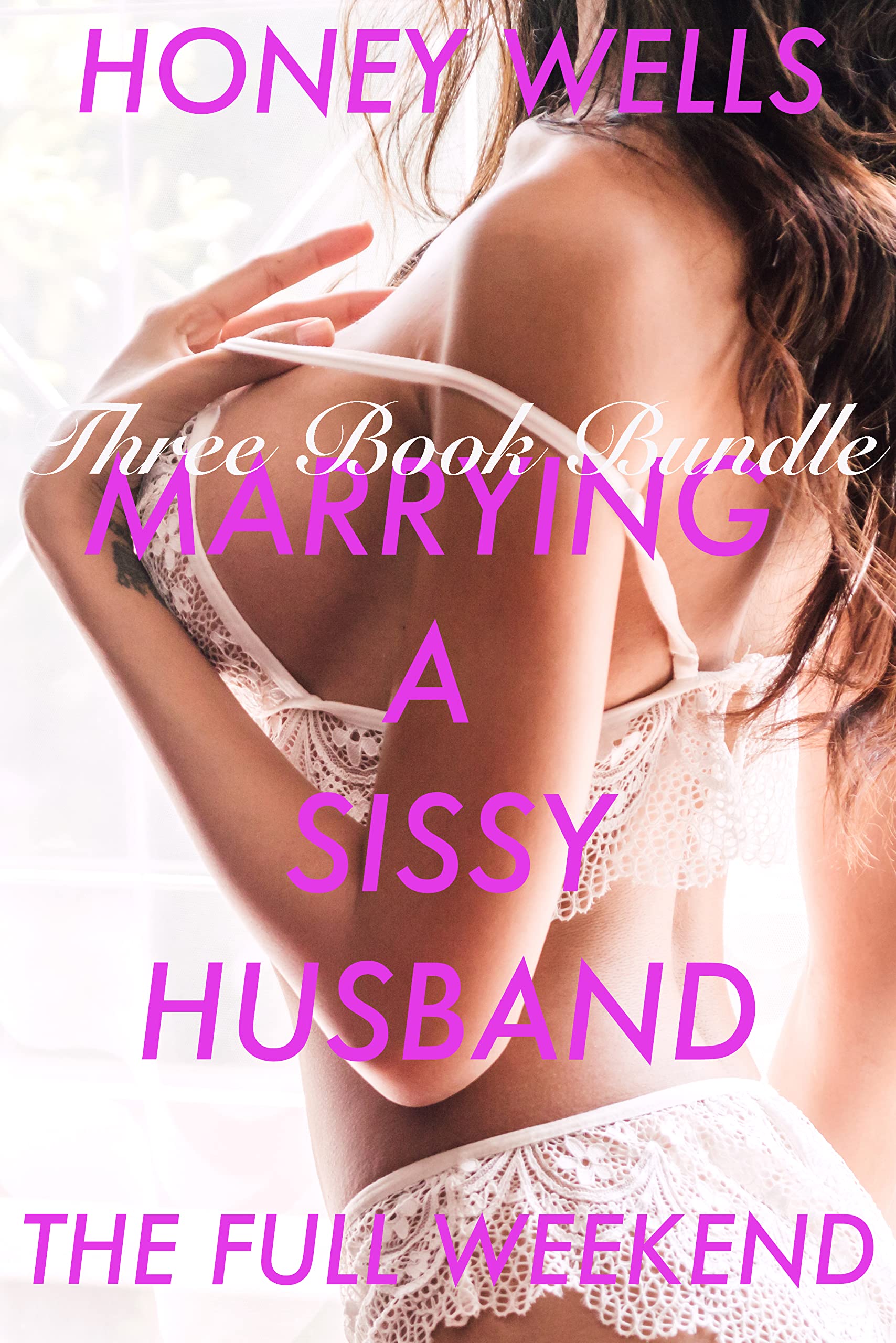 Marrying A Sissy Husband - The Full Weekend - THREE BOOK BUNDLE