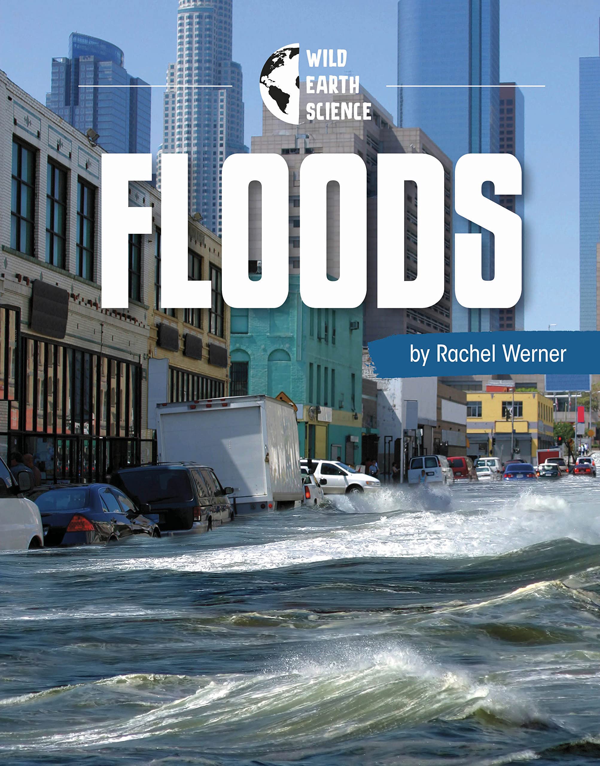 floods-pebble-explore-wild-earth-science-by-rachel-werner-goodreads
