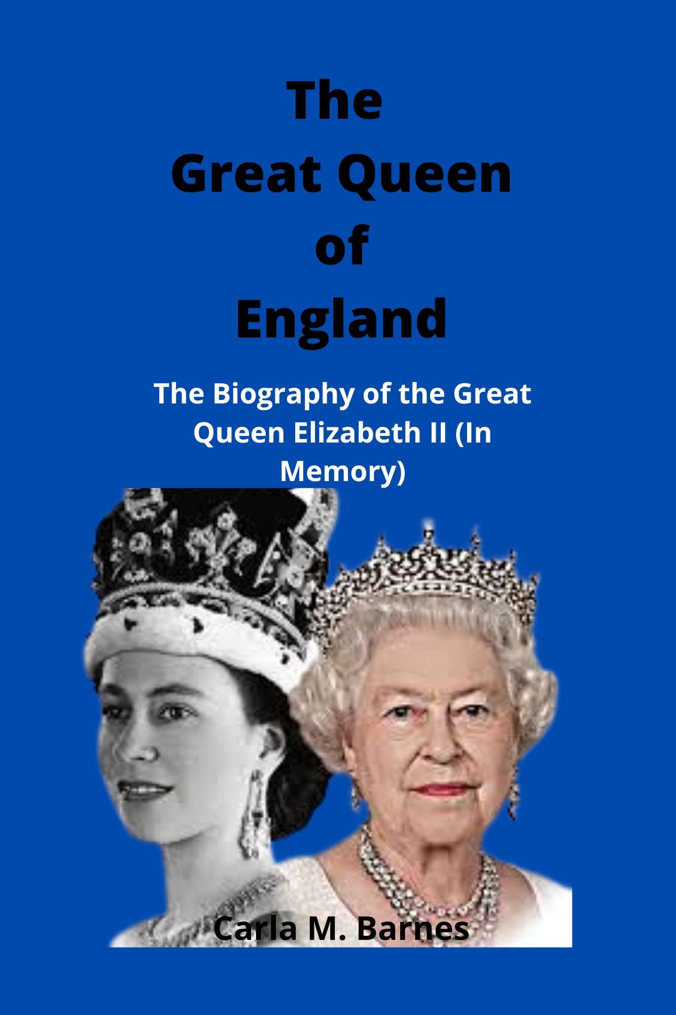 The Great Queen of England The Biography of the Great Queen Elizabeth