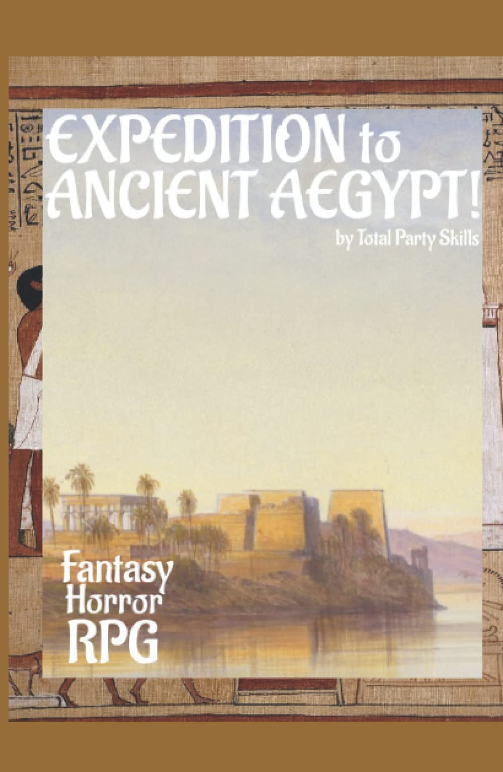 Expedition to Ancient Aegypt!: Fantasy Horror RPG by R Joshua Holland ...