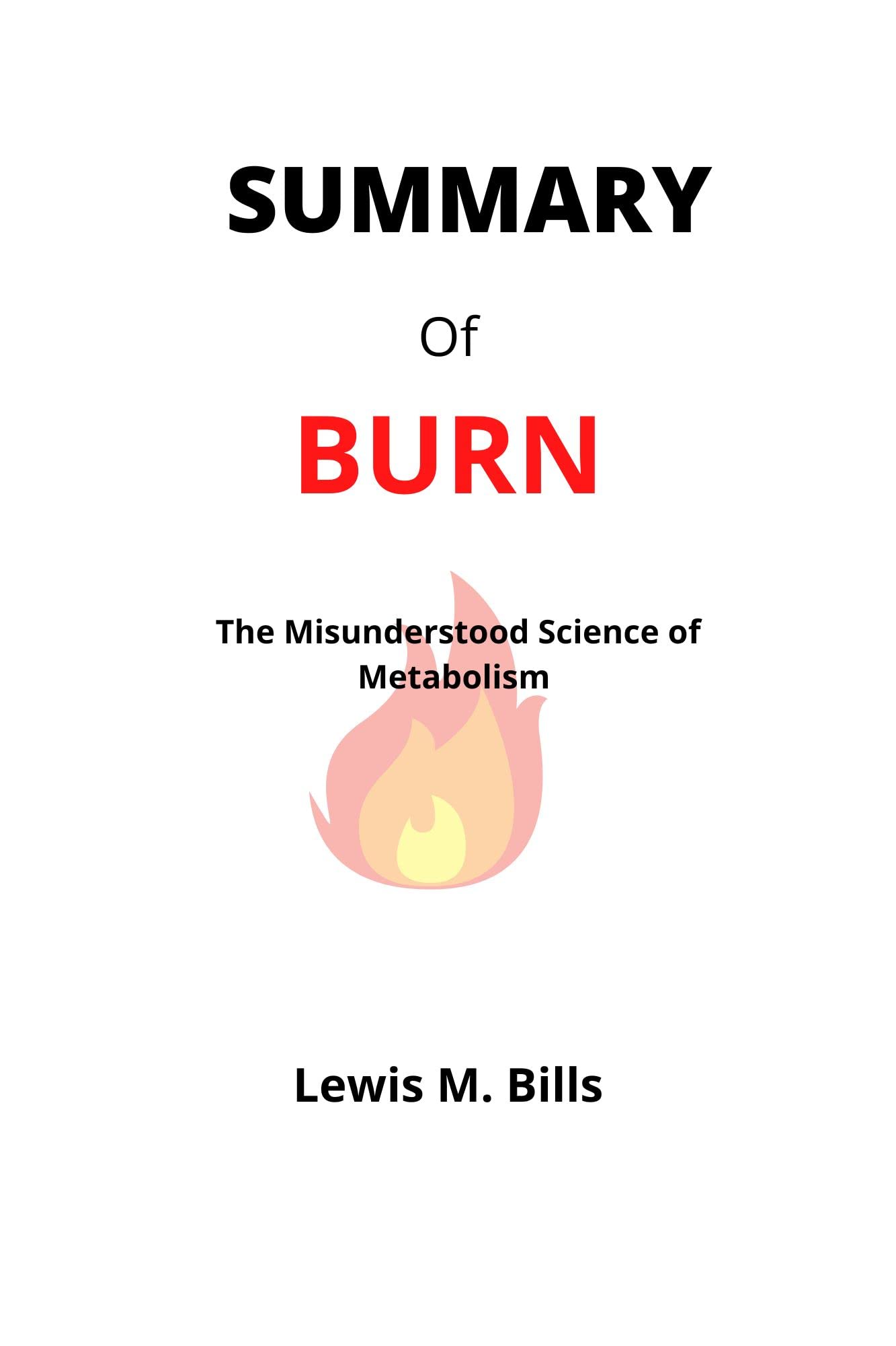 SUMMARY OF BURN The Misunderstood Science of Metabolism by Herman