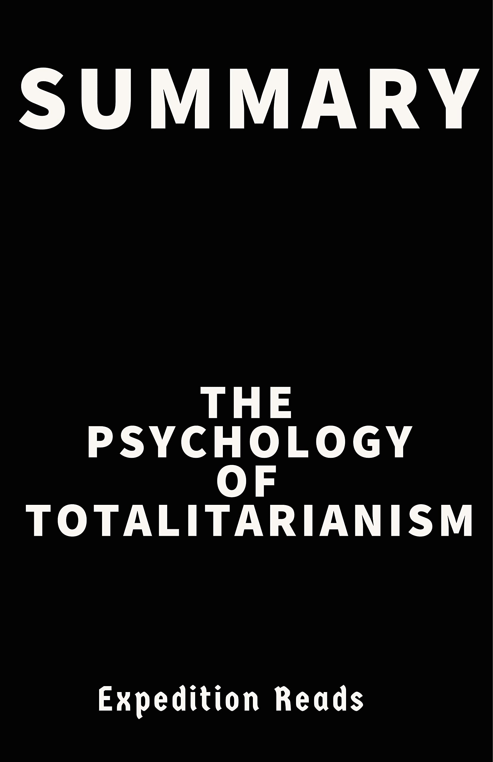SUMMARY THE PSYCHOLOGY OF TOTALITARIANISM by MATTIAS DESMET by ...