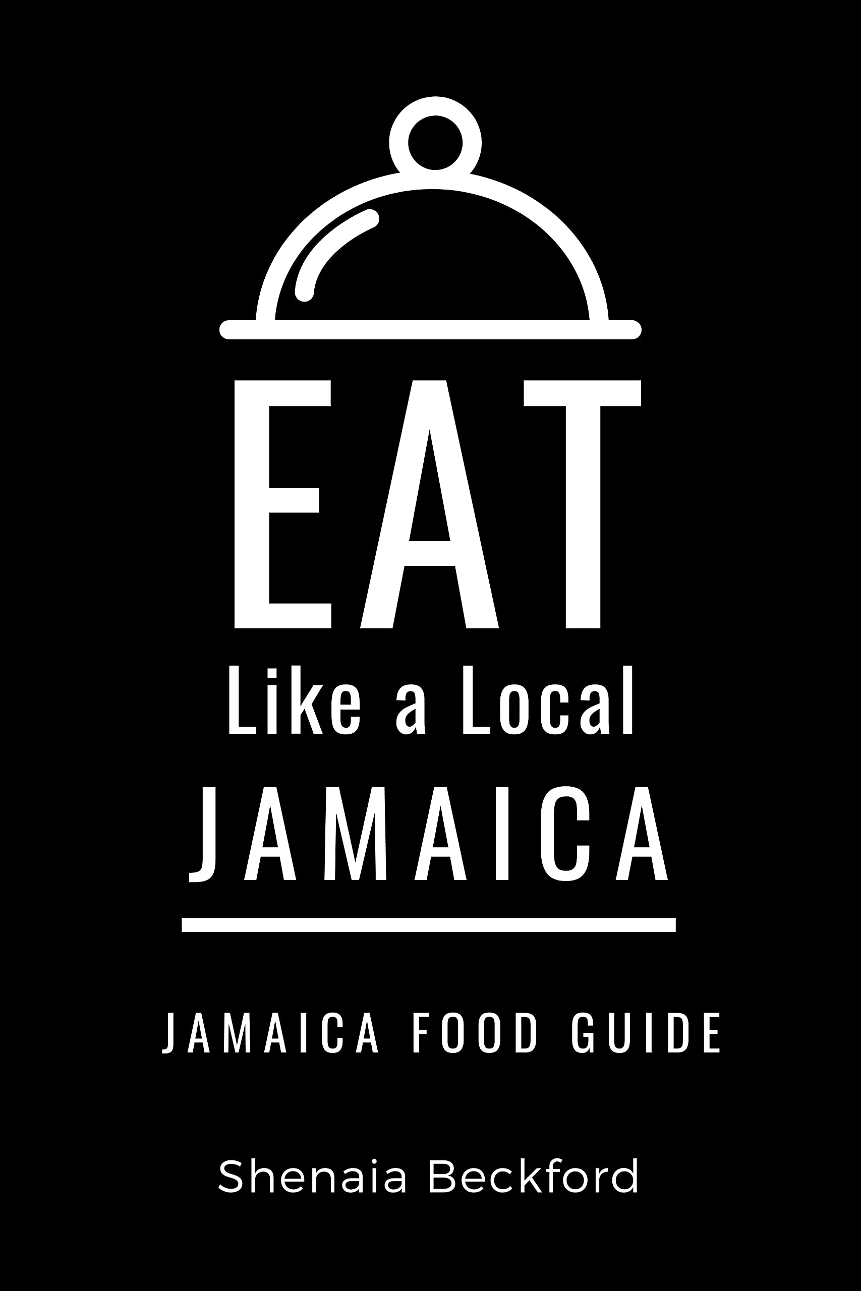 Eat Like A Local Jamaica Jamaica Food Guide By Shenaia Beckford