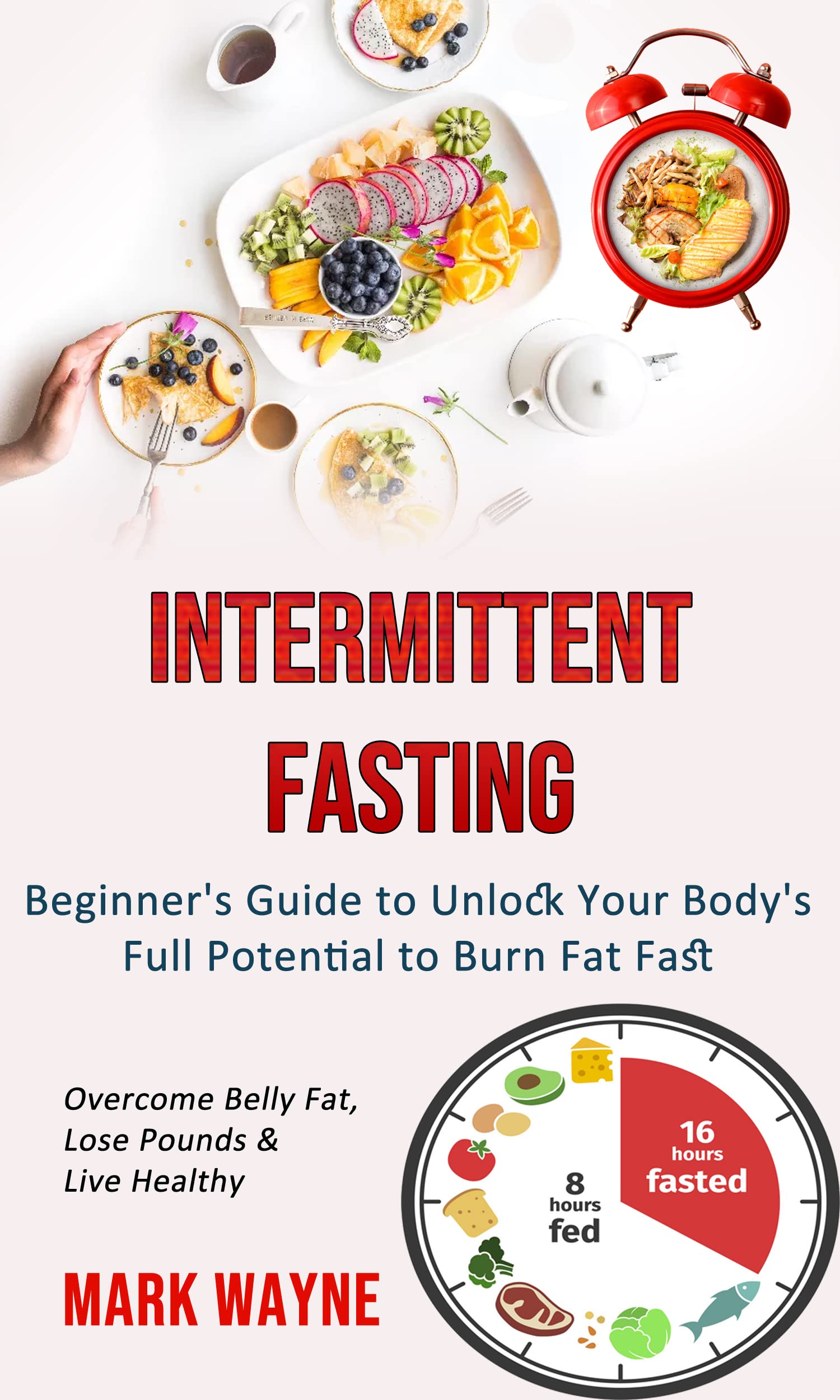 Intermittent Fasting Beginner's Guide to Unlock Your Body's Full