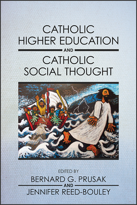 Catholic Higher Education and Catholic Social Thought by Bernard G ...