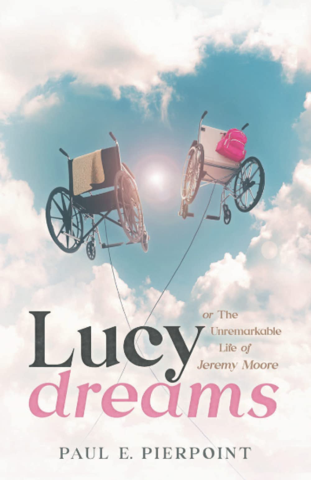 Lucy Dreams: or the Unremarkable Life of Jeremy Moore by Mr. Paul ...