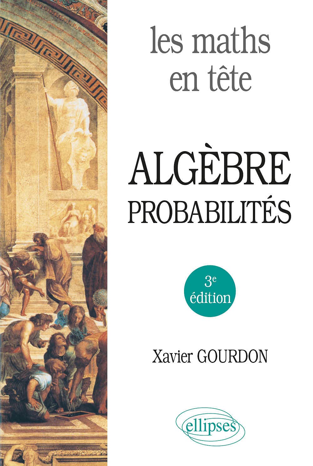 Les maths en tête. Algèbre et probabilités by Xavier Gourdon | Goodreads