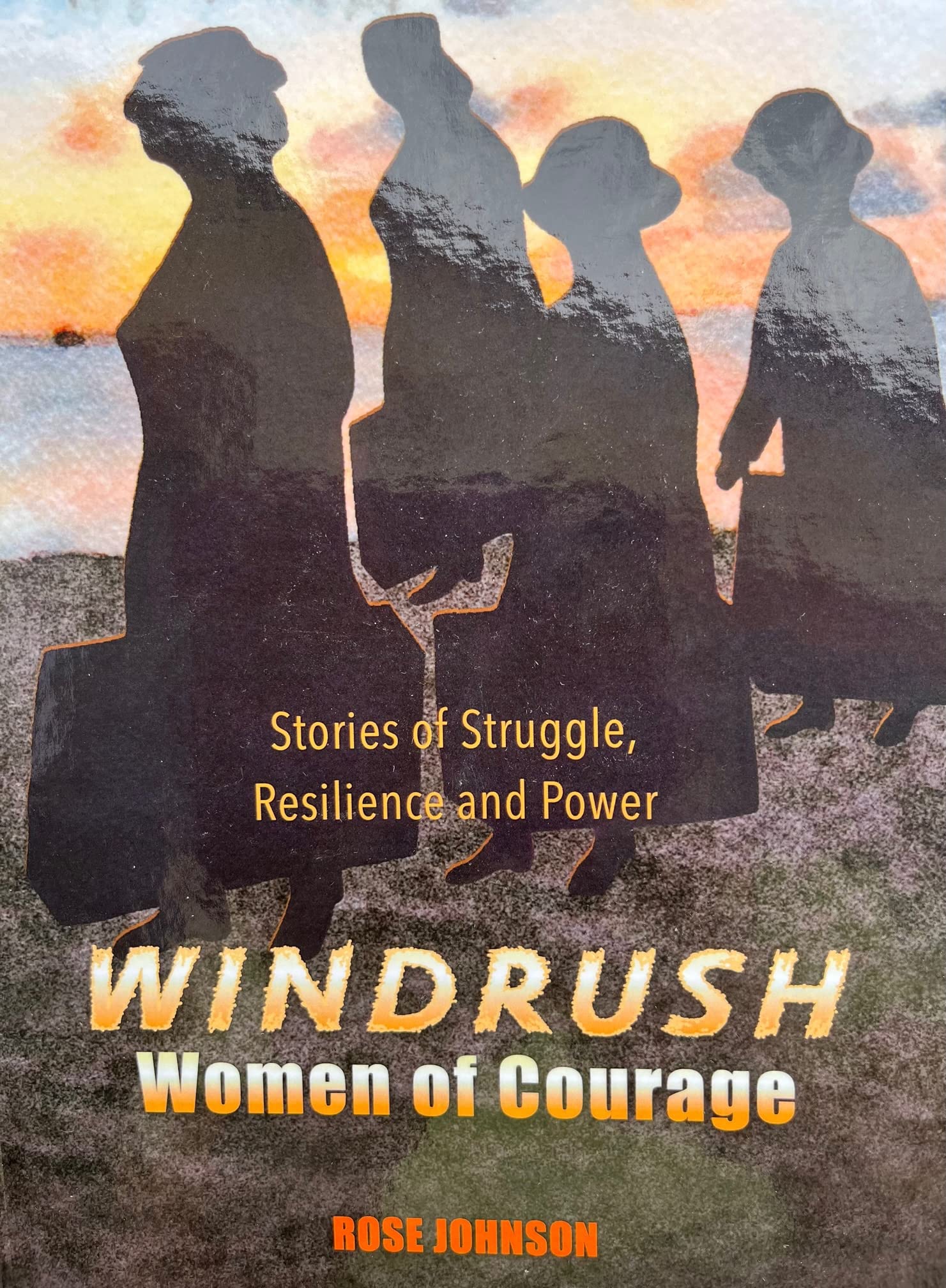 Windrush Women of Courage: Stories of Struggle, Resilience and Power by