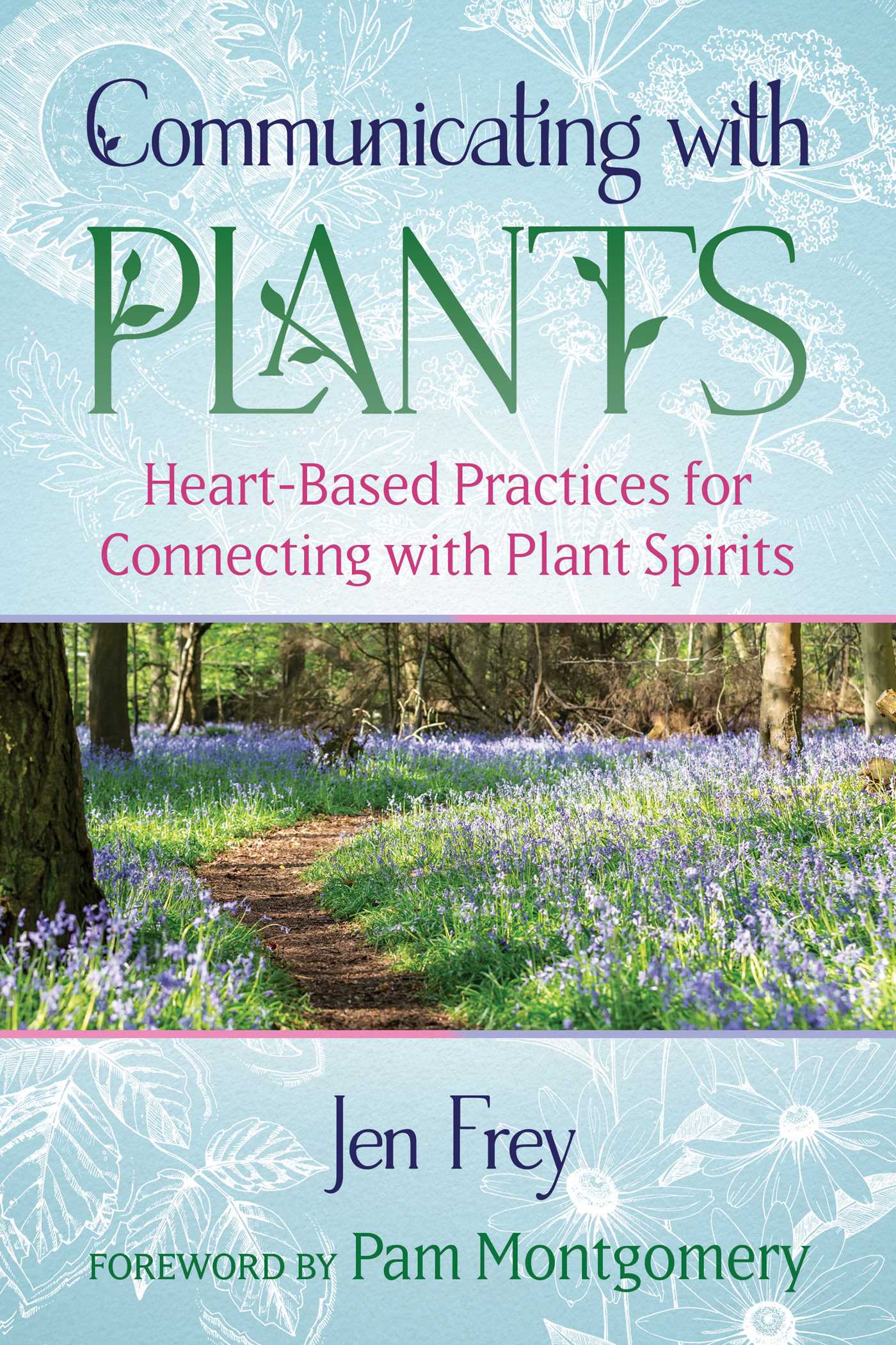 Communicating with Plants HeartBased Practices for Connecting with