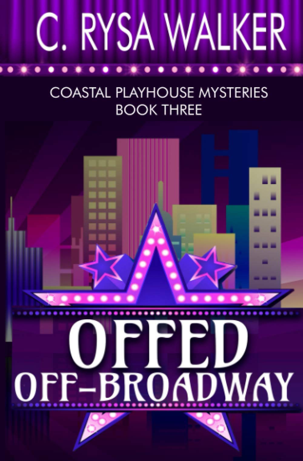 Offed OffBroadway Coastal Playhouse Mysteries Book Three by C. Rysa
