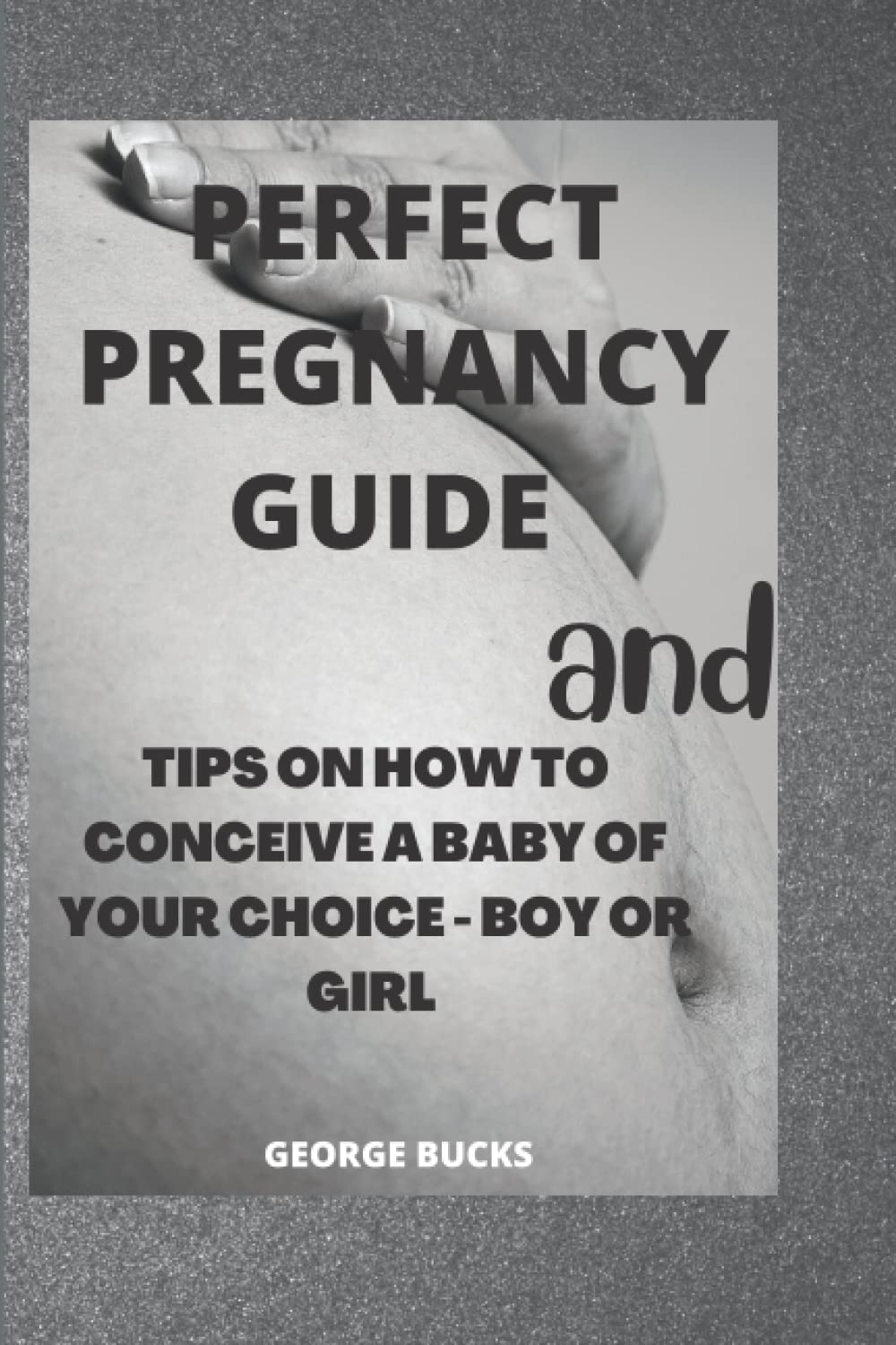Perfect pregnancy guide and tips on how to conceive a baby of your