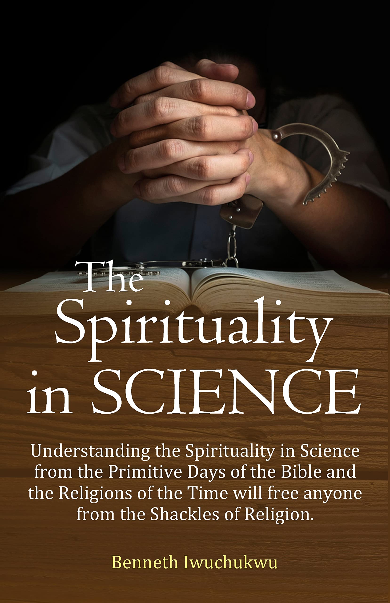 The Spirituality in SCIENCE: This book identifies how anyone can achieve immortality, invincibility, and expanding prosperity, here in this world.