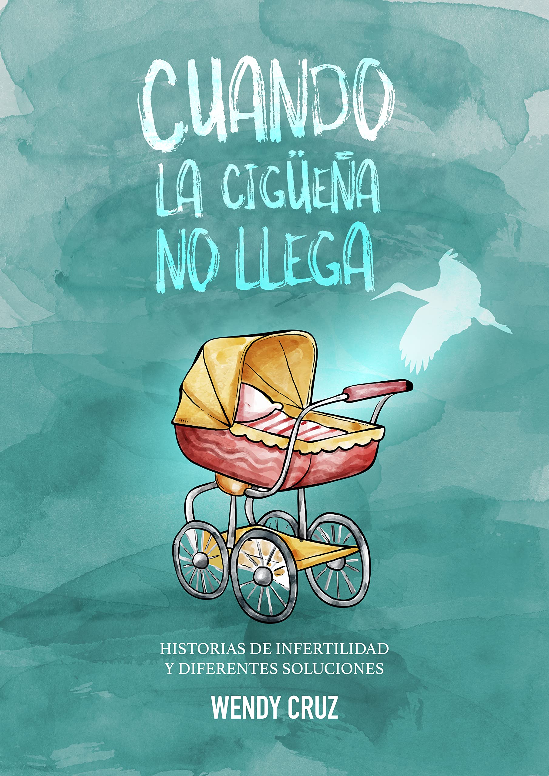 CUANDO LA CIGÜEÑA NO LLEGA: HISTORIAS DE INFERTILIDAD Y DIFERENTES SOLUCIONES
