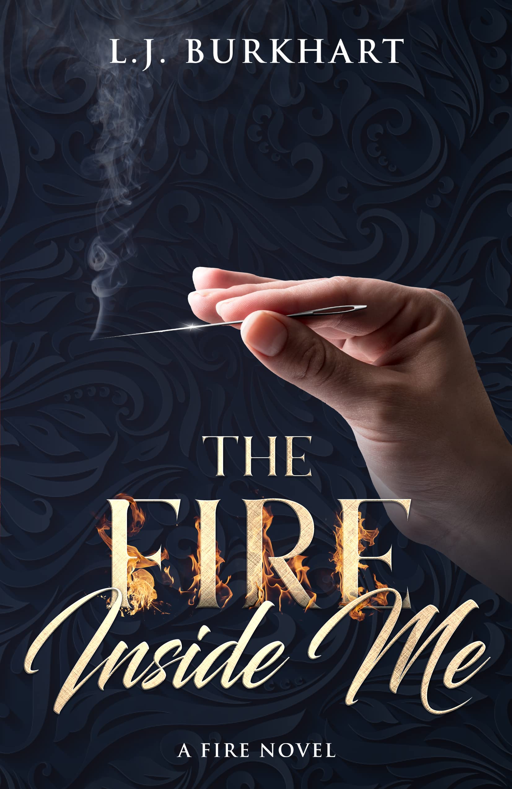 The Fire Inside Me: A Fire Novel