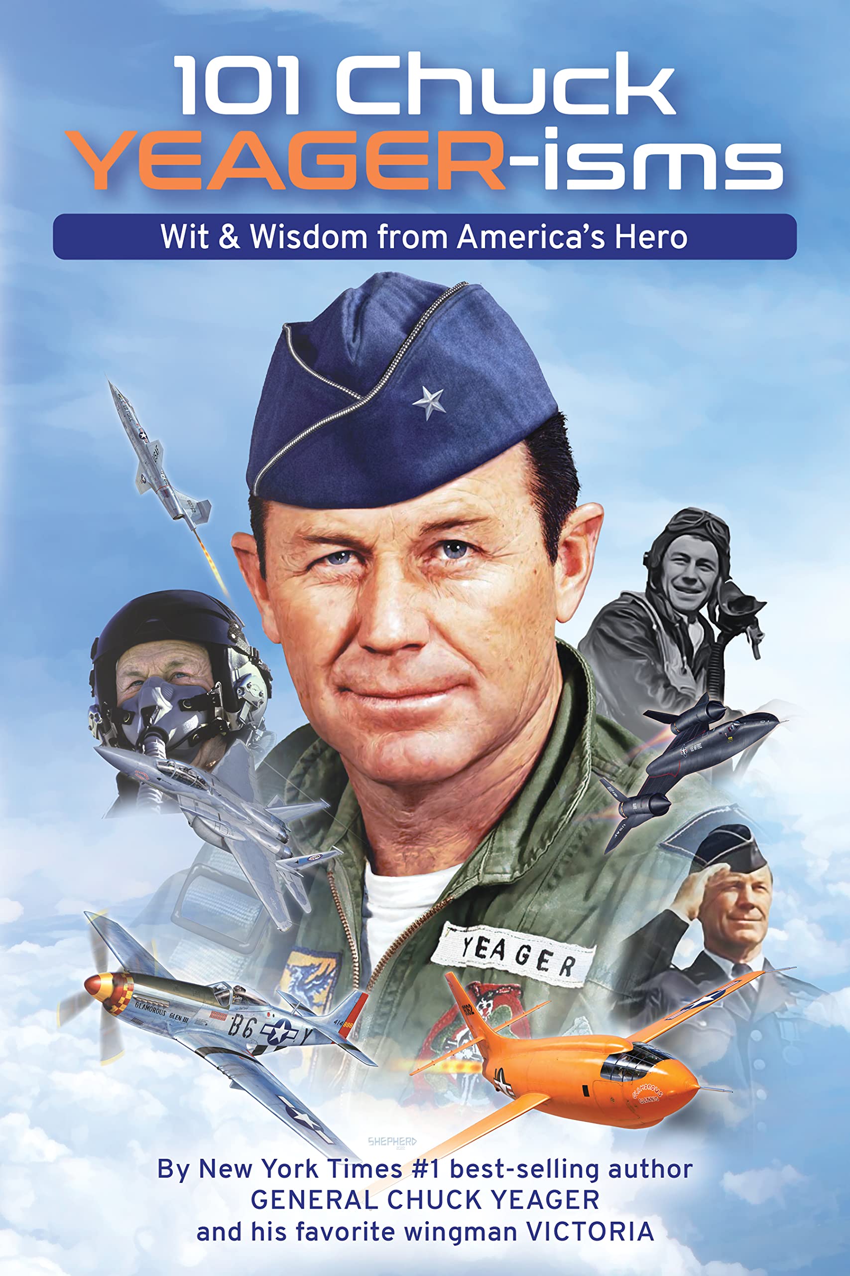 101 Chuck YEAGERisms Wit & Wisdom from America's Hero by Chuck Yeager