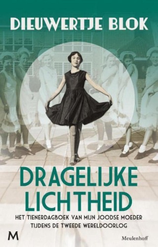 Dragelijke lichtheid: het tienerdagboek van mijn Joodse moeder tijdens de Tweede Wereldoorlog