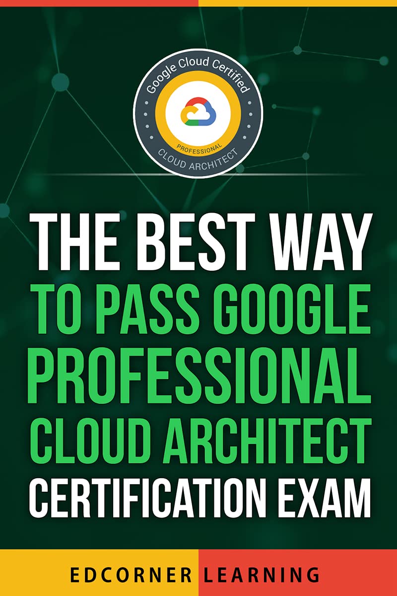 The Best Way to Clear Google Professional Cloud Architect Certification