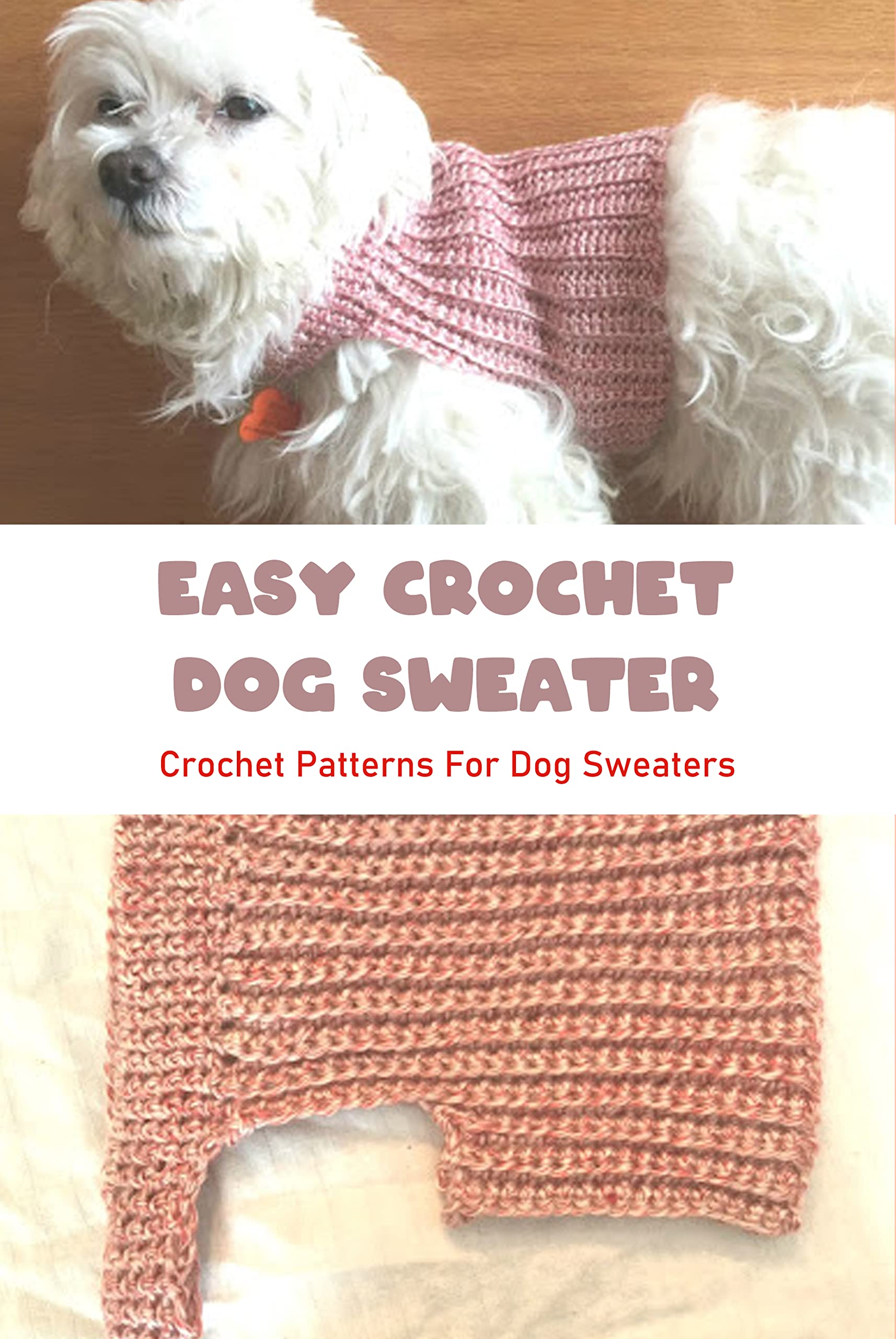 Easy Crochet Dog Sweater Crochet Patterns For Dog Sweaters by CURRY JOHATHAN Goodreads