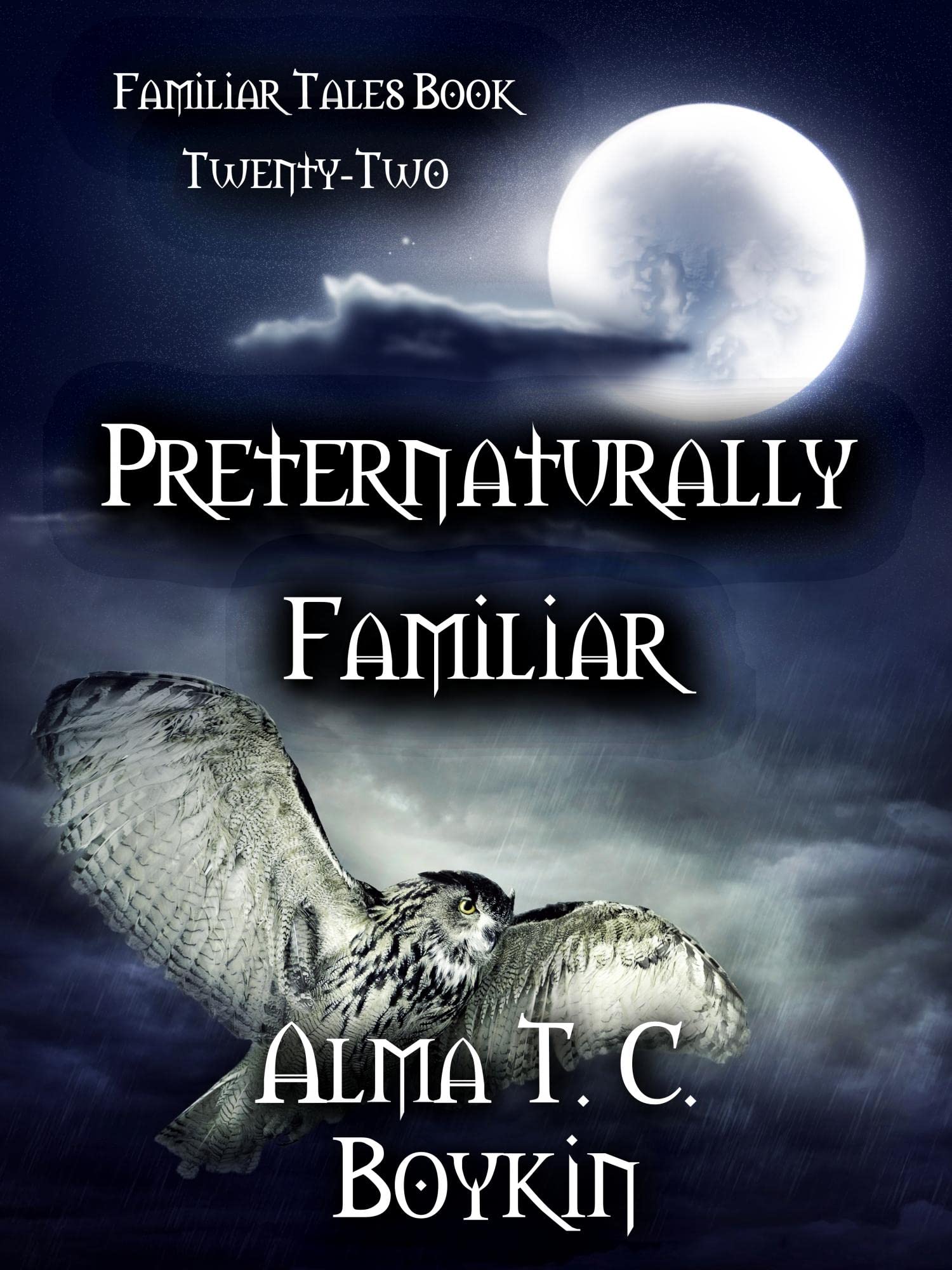 Preternaturally Familiar: Familiar Tales Book Twenty-Two