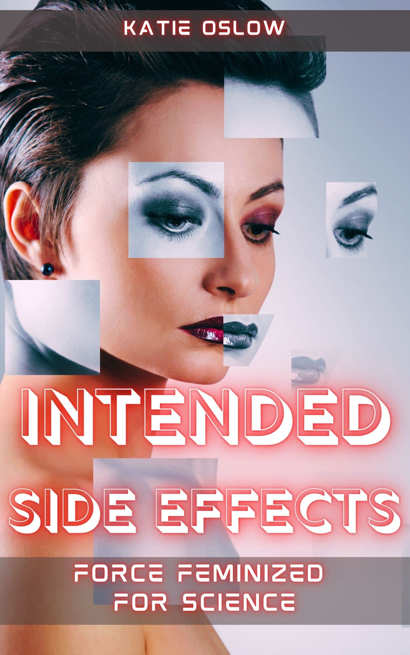 Intended Side Effects: Force feminized for science