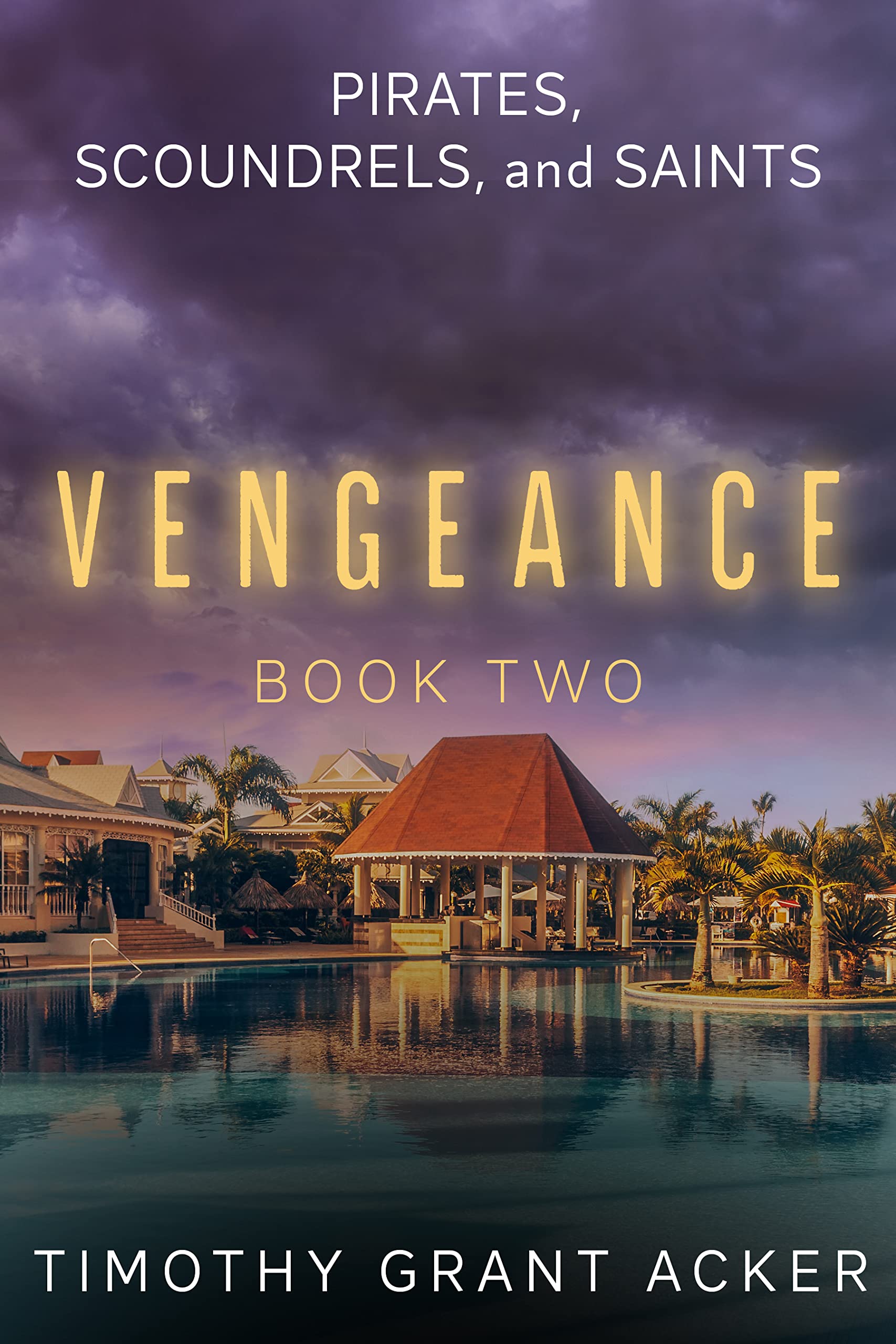 Pirates, Scoundrels, and Saints: VENGEANCE: Book Two