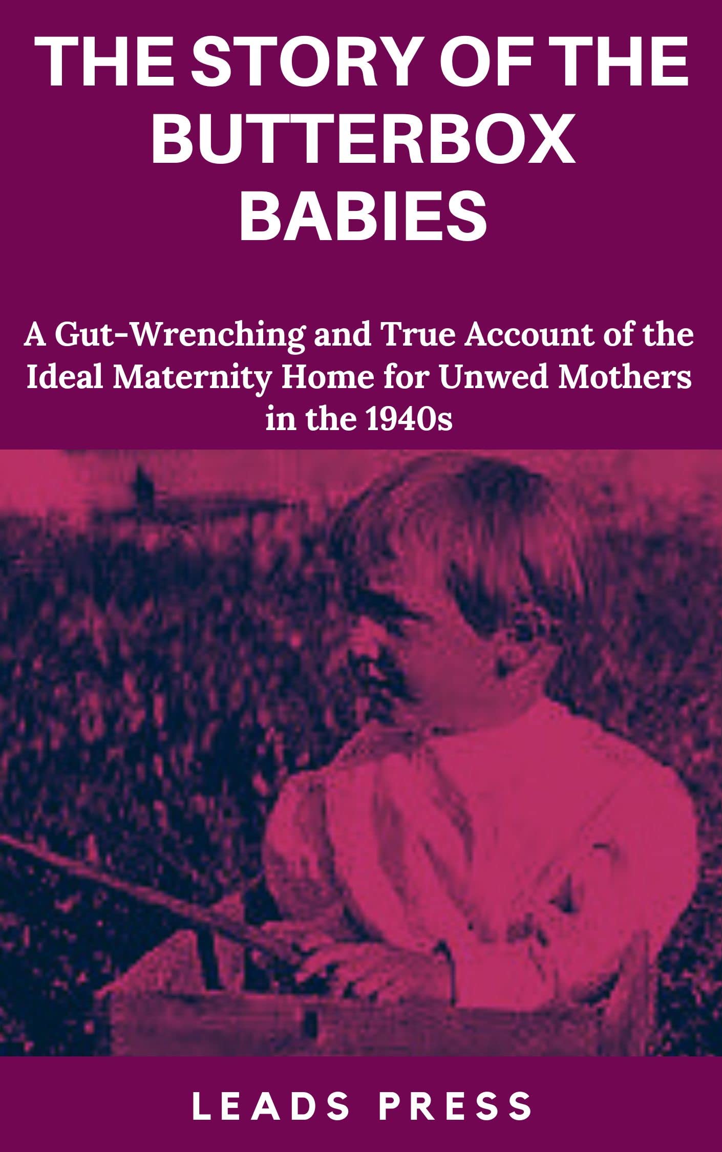 THE STORY OF THE BUTTERBOX BABIES A GutWrenching and True Account of