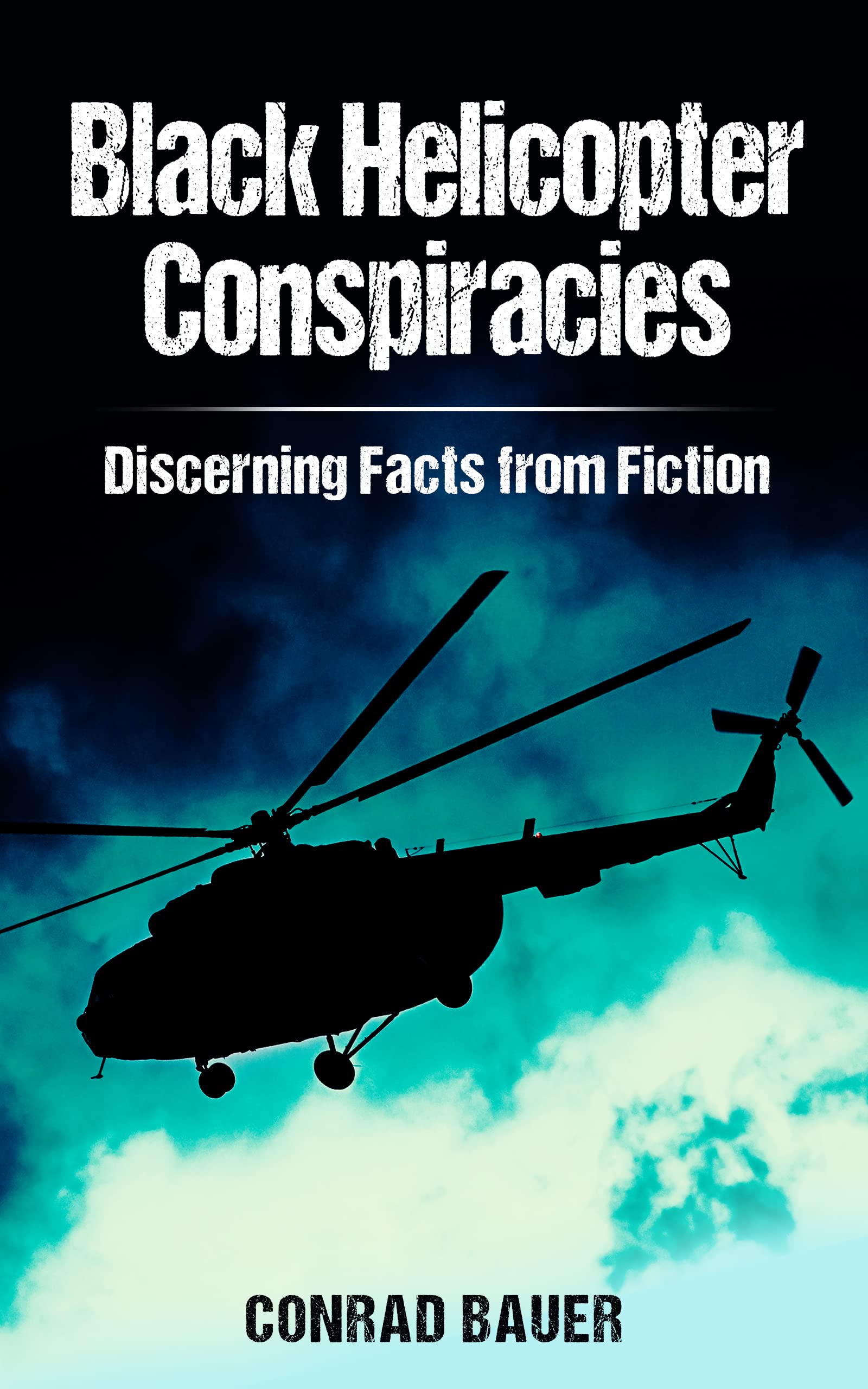 Black Helicopter Conspiracies: Discerning Facts from Fiction