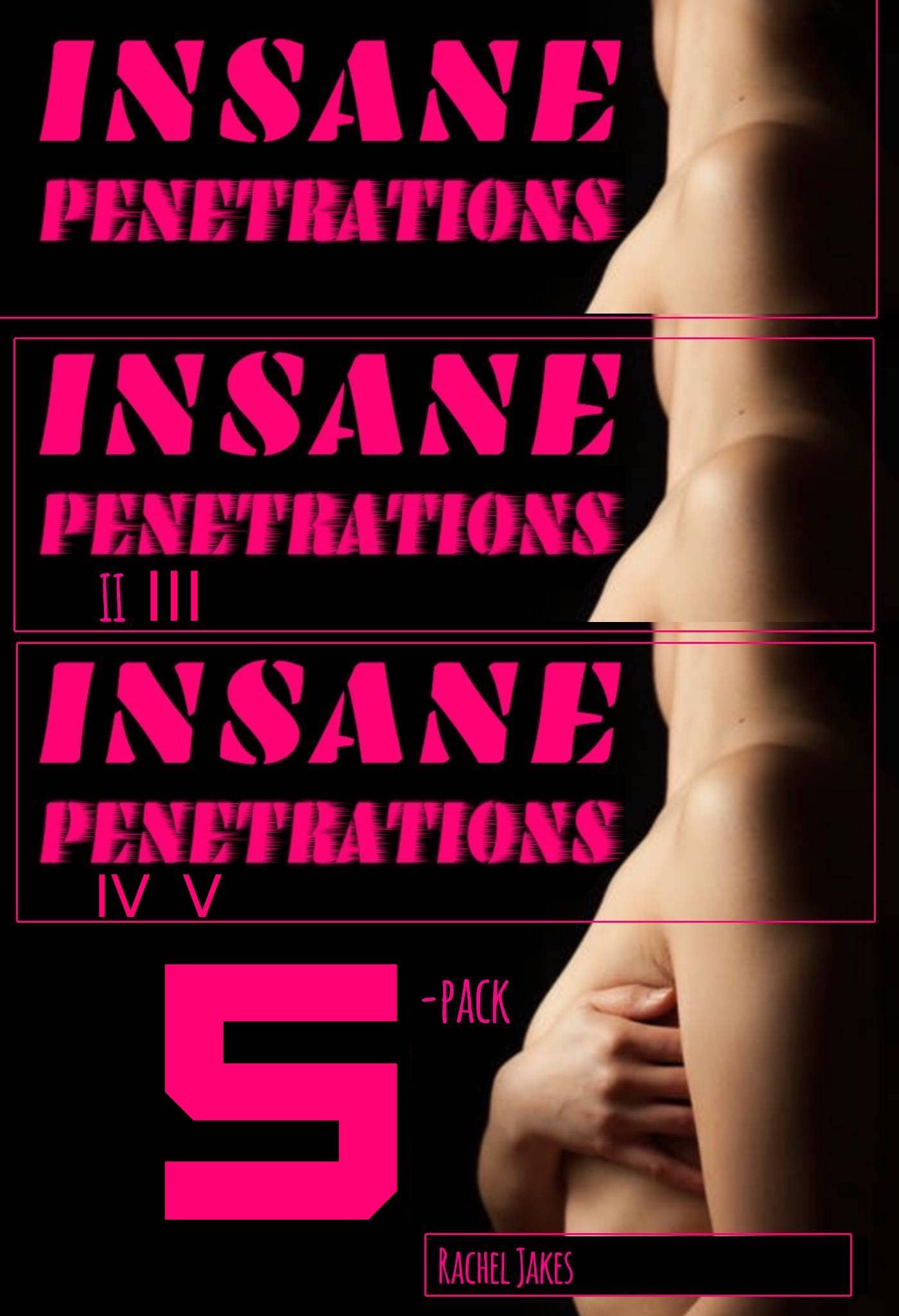Insane Penetrations, Pt. 1-5