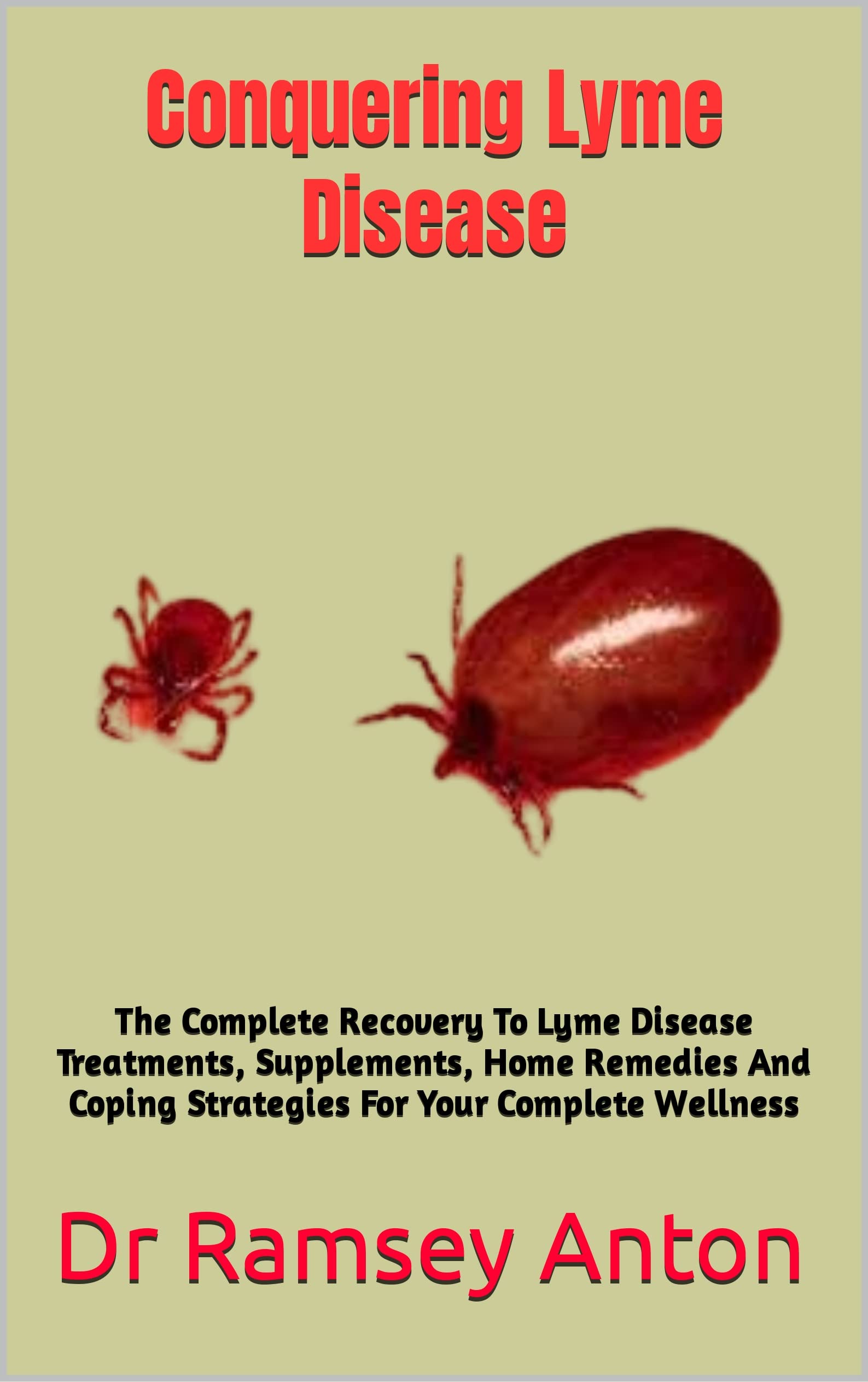 Conquering Lyme Disease The Complete Recovery To Lyme Disease
