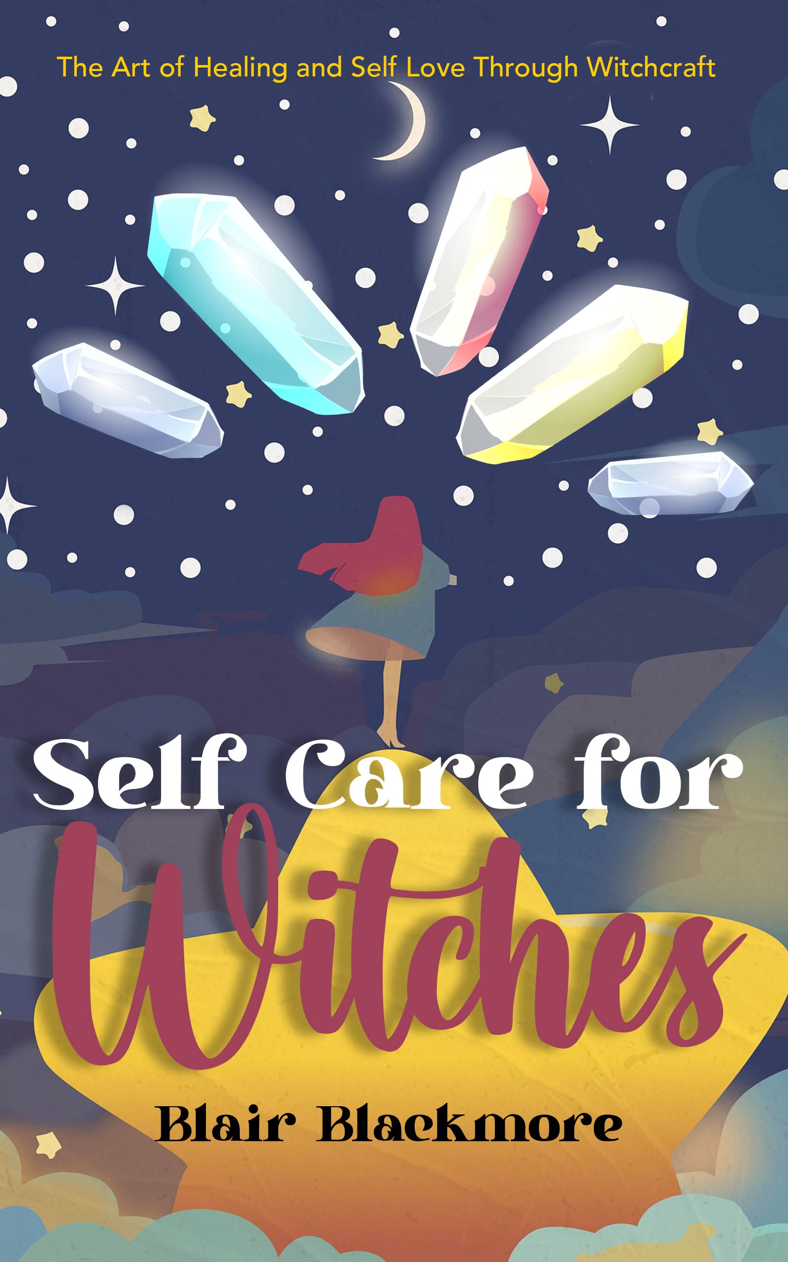 Self Care for Witches: The Art of Healing and Self Love through Witchcraft