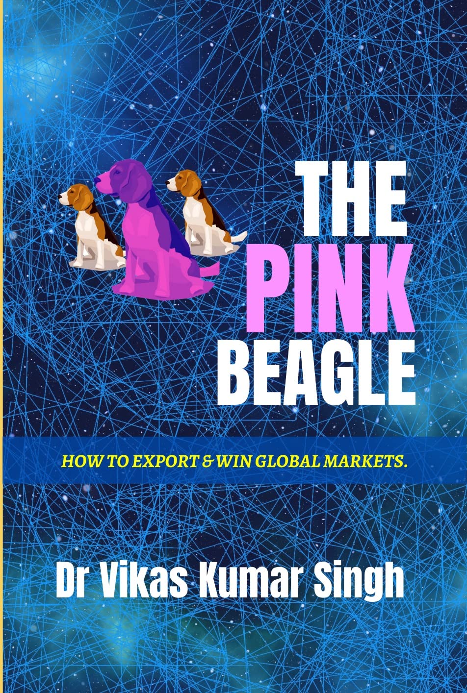 The Pink Beagle: How To Export And Win Global Markets
