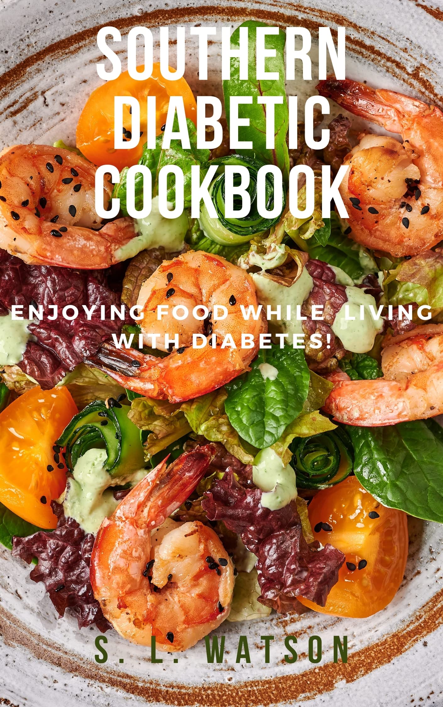 Southern Diabetic Cookbook: Enjoying Food While Living With Diabetes!