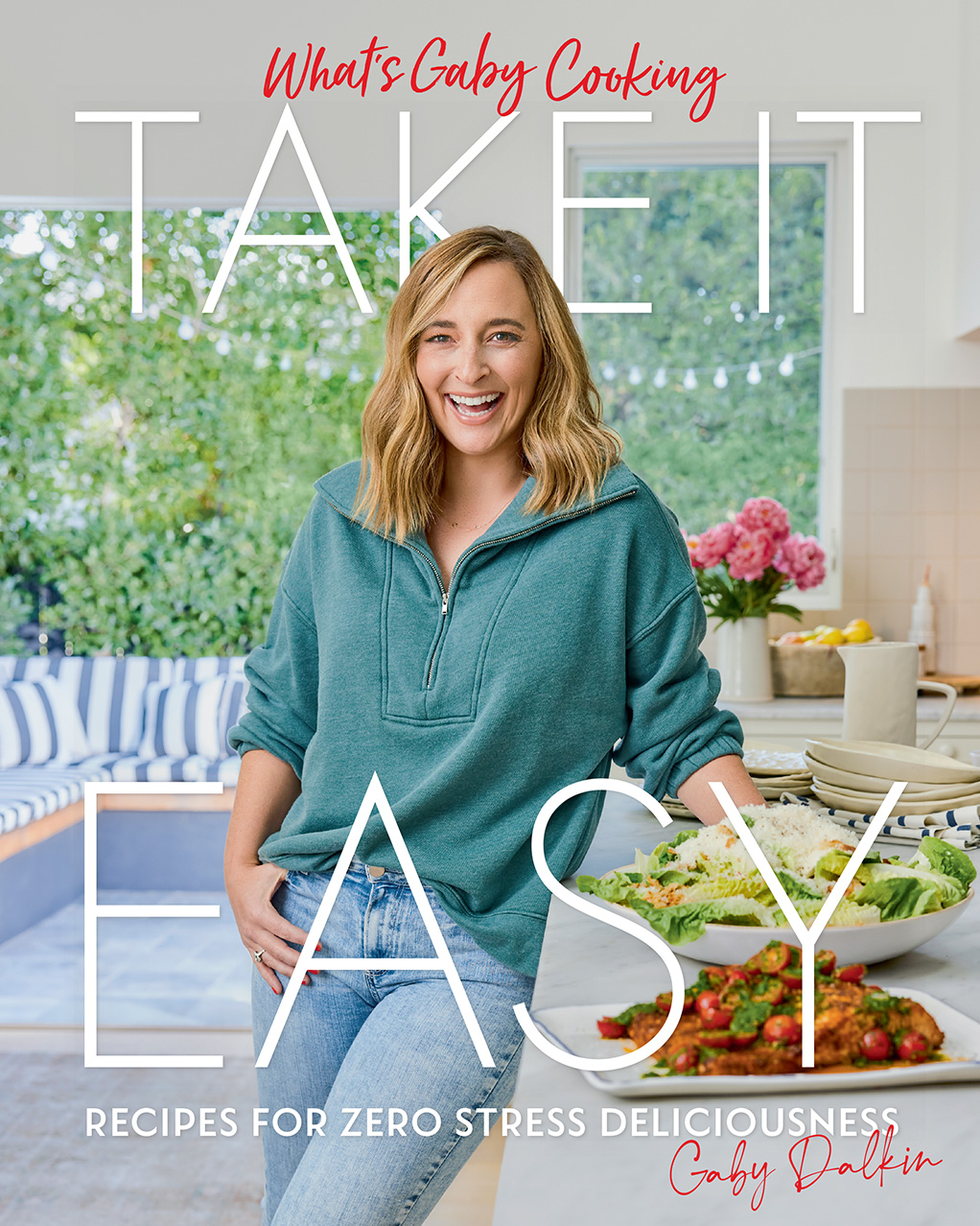 What's Gaby Cooking Take It Easy Recipes for Zero Stress