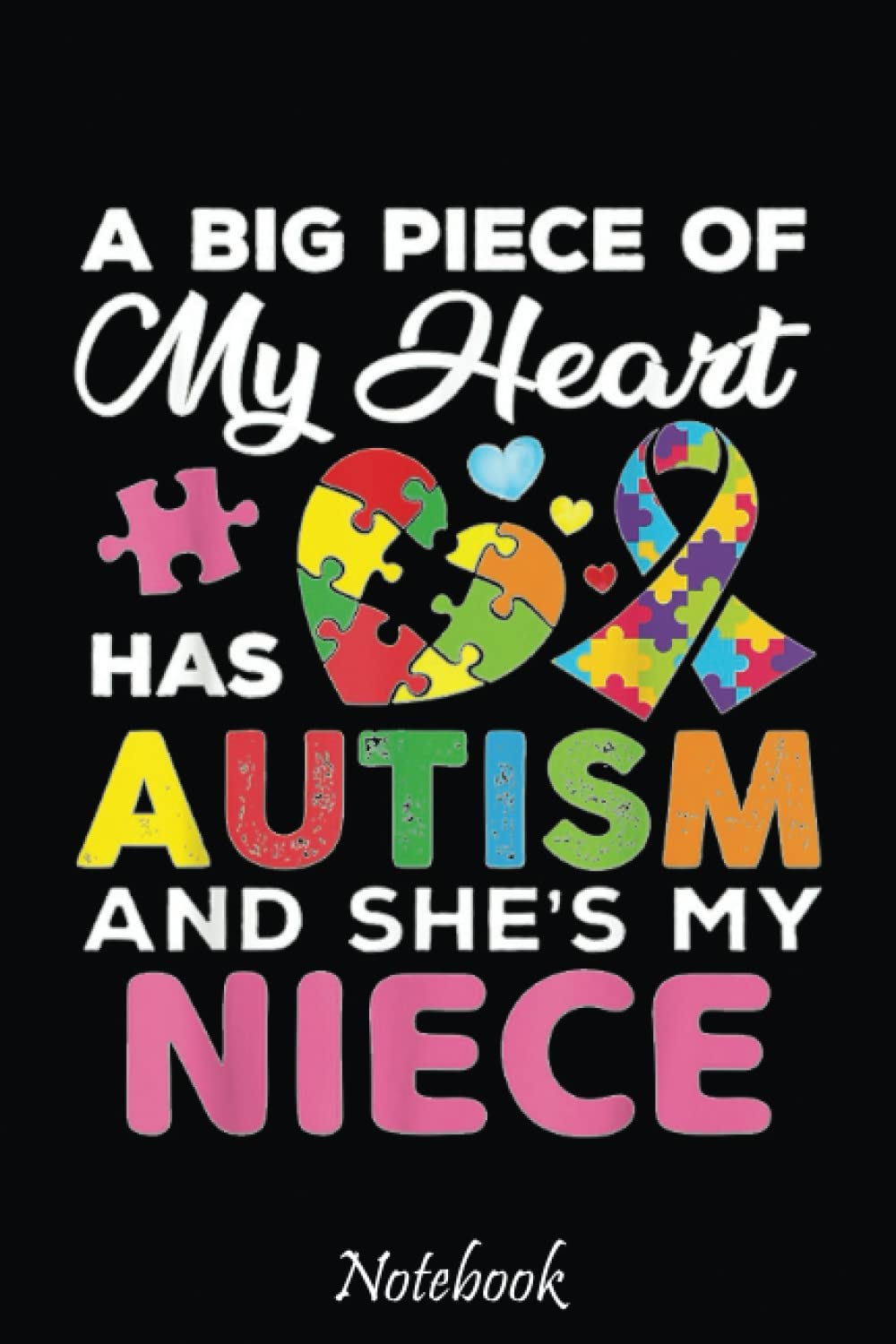 A Big Piece Of My Heart Has Autism and She Is My Niece Notebook ...