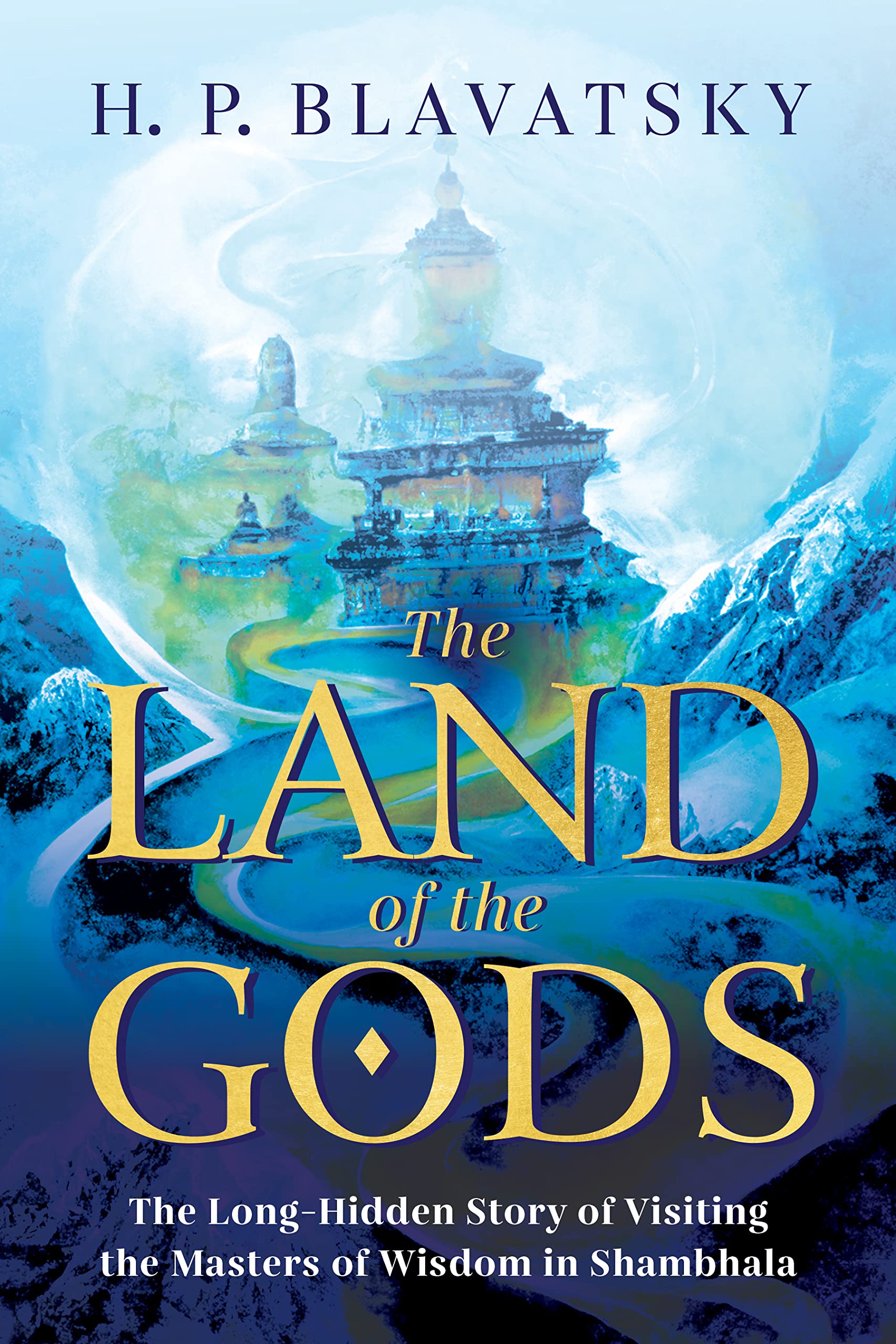 The Land of the Gods The LongHidden Story of Visiting the Masters of