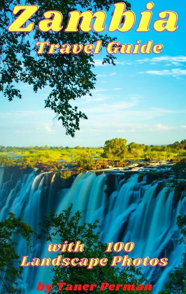 Zambia Travel Guide with 100 Landscape Photos by Taner Perman Goodreads
