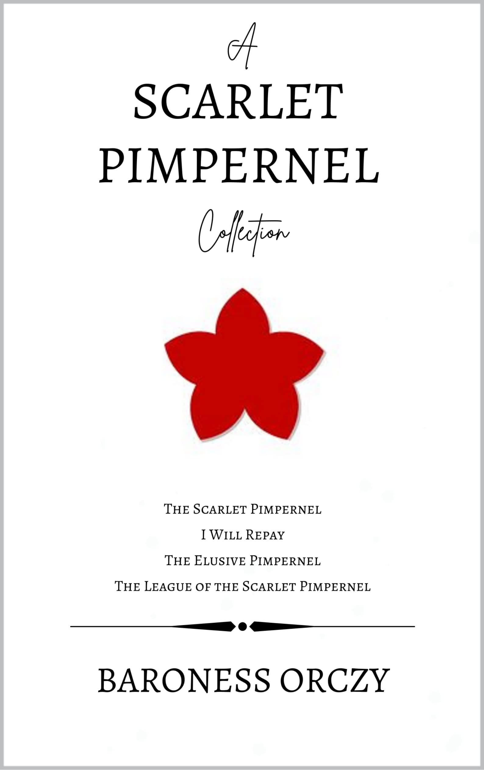 A Scarlet Pimpernel Collection The Scarlet Pimpernel, I Will Repay