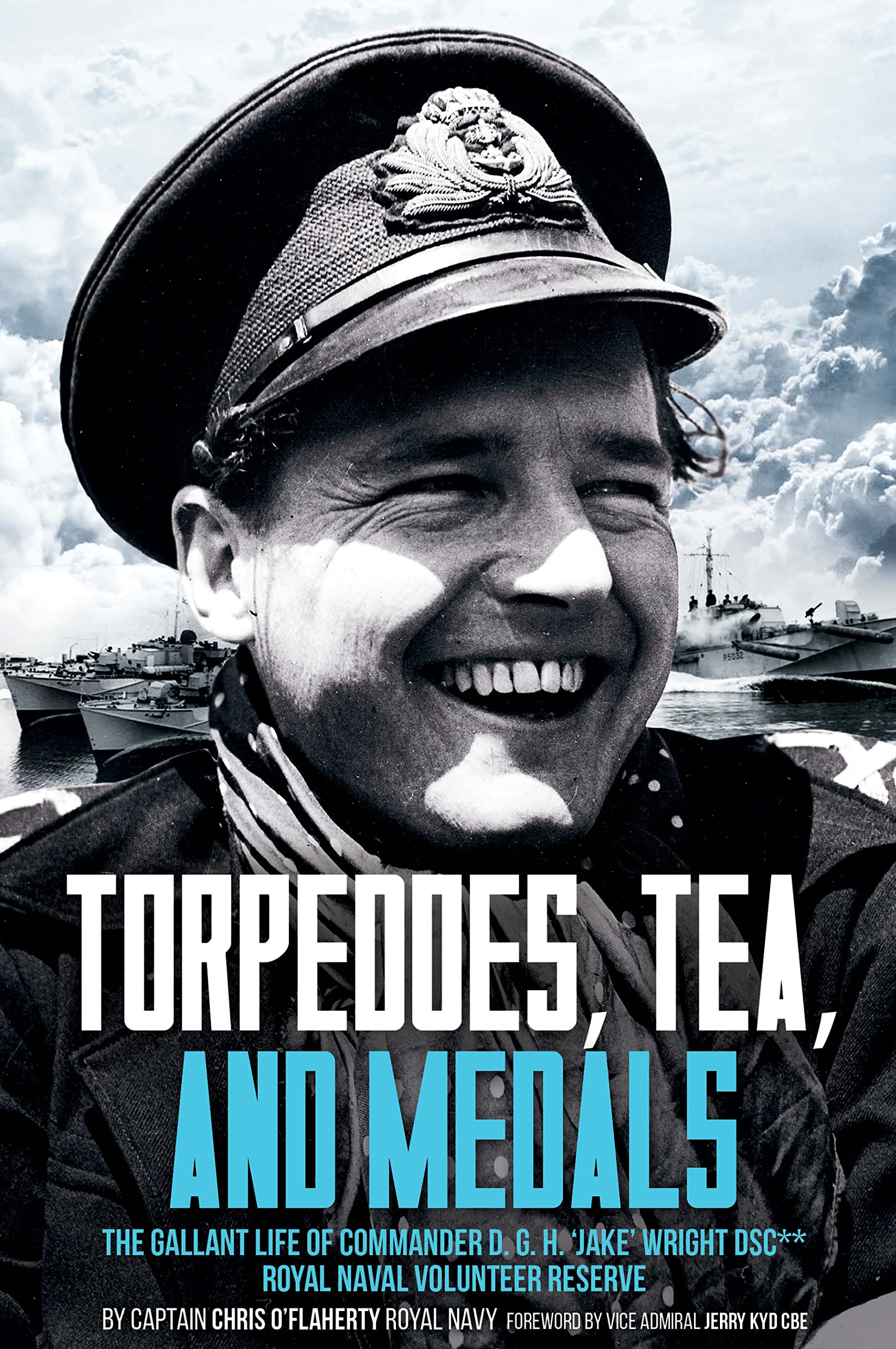 Torpedoes, Tea, and Medals The Gallant Life of Commander D. G. H