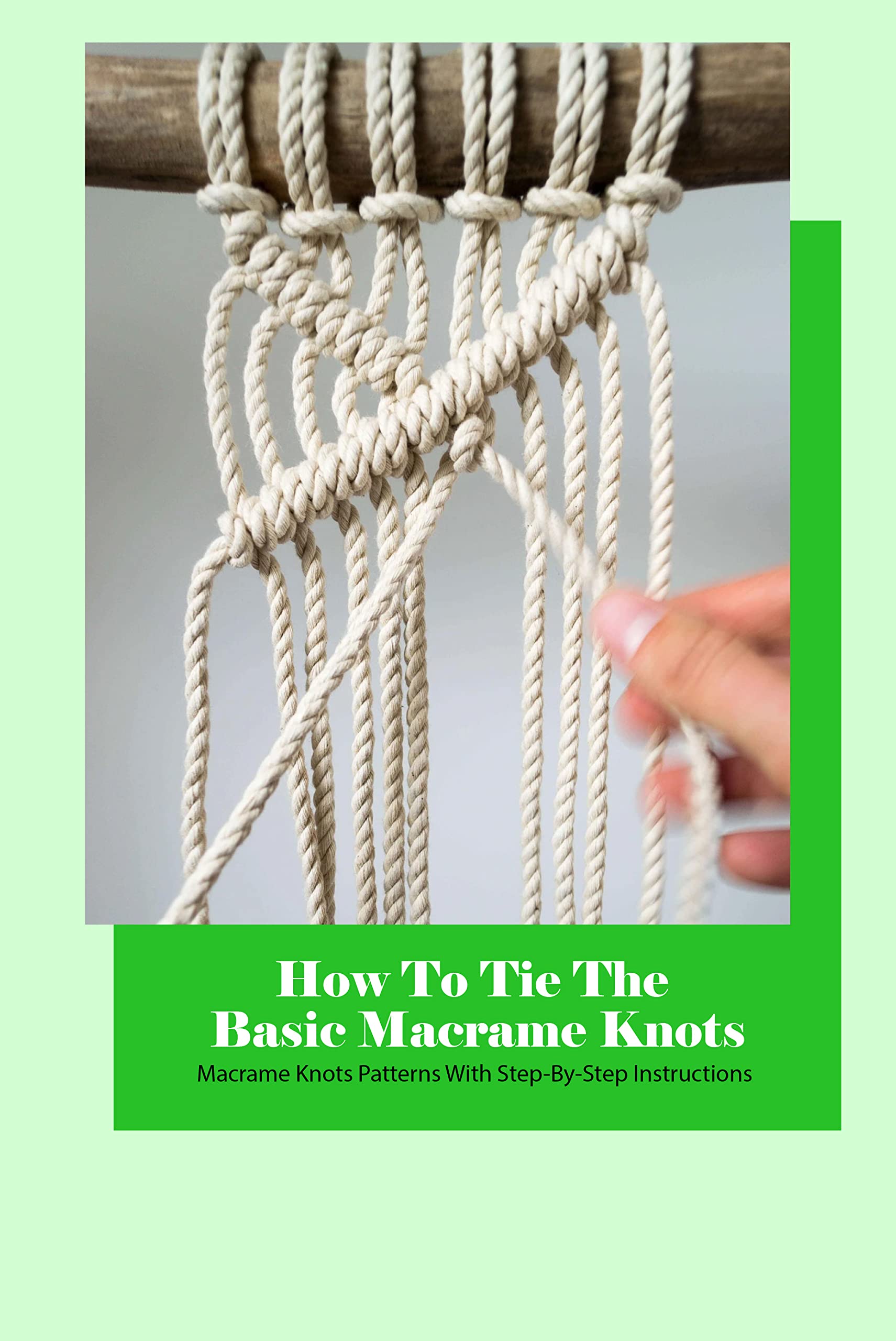 How To Tie The Basic Macrame Knots Macrame Knots Patterns With StepByStep Instructions by Ted