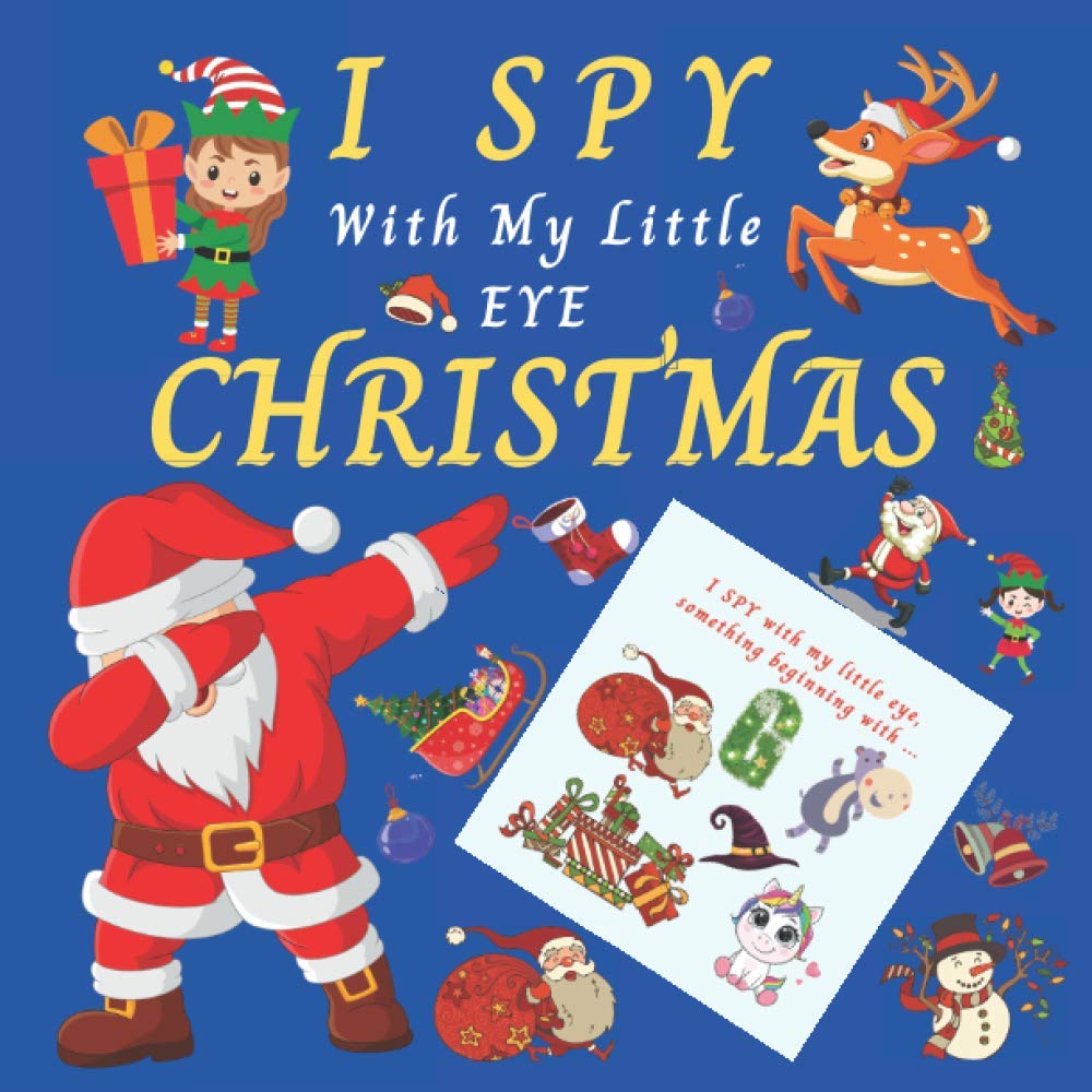 I Spy With My Little Eye Christmas A Fun Guessing Game Book For 2 5 I Spy With My Little Eye Christmas A Fun Guessing Game Book For 2 5