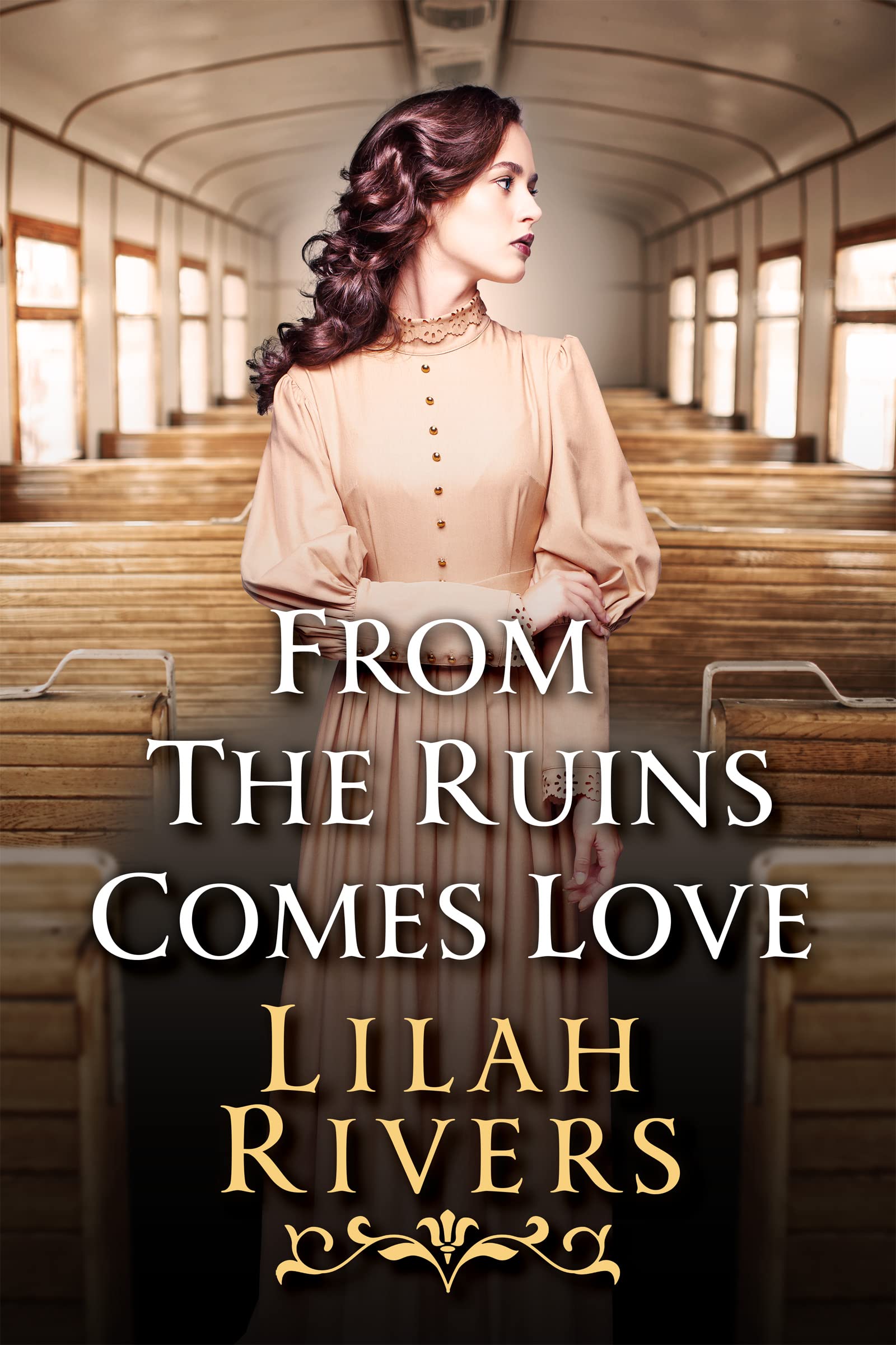 From the Ruins Comes Love: An Inspirational Romance Novel