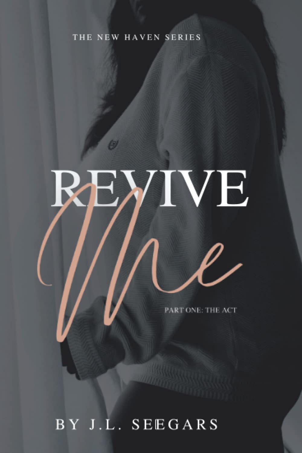 Revive Me, Part One: The Act (New Haven #2)