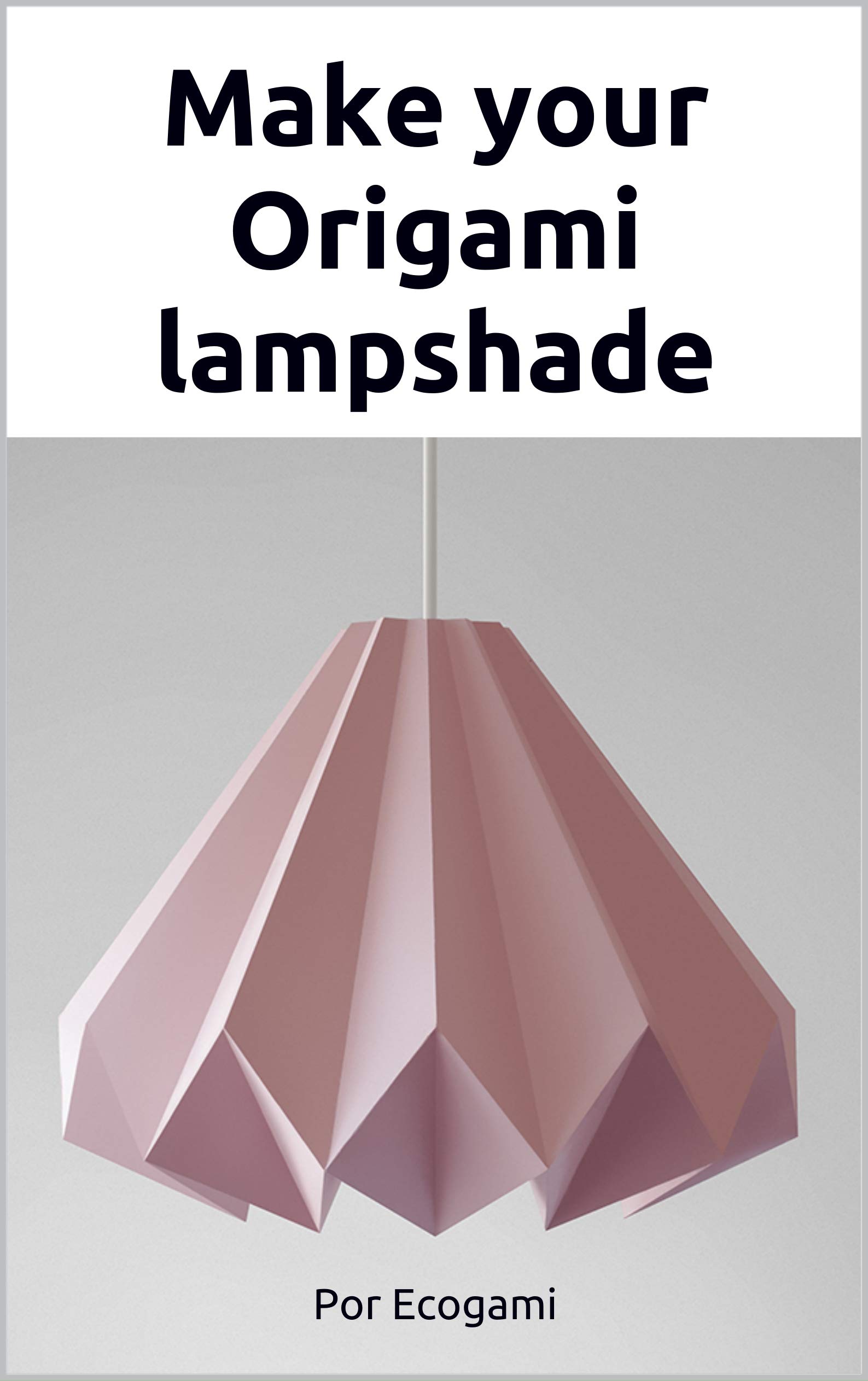 Make your origami paper lamp shade 3D puzzle Paper lamp Papercraft