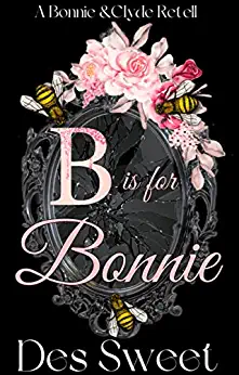 B is for Bonnie : A Bonnie and Clyde Retell