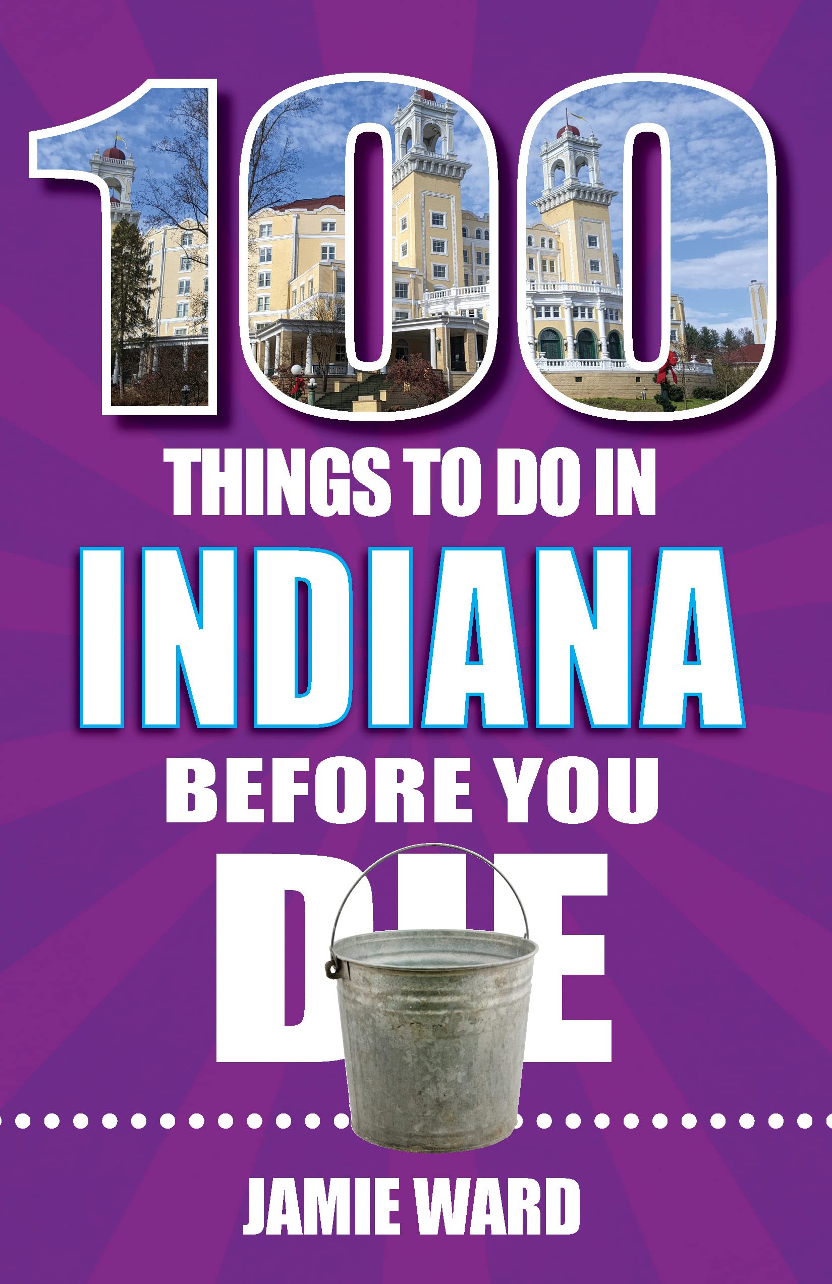 100-things-to-do-in-indiana-before-you-die-by-jamie-ward-goodreads