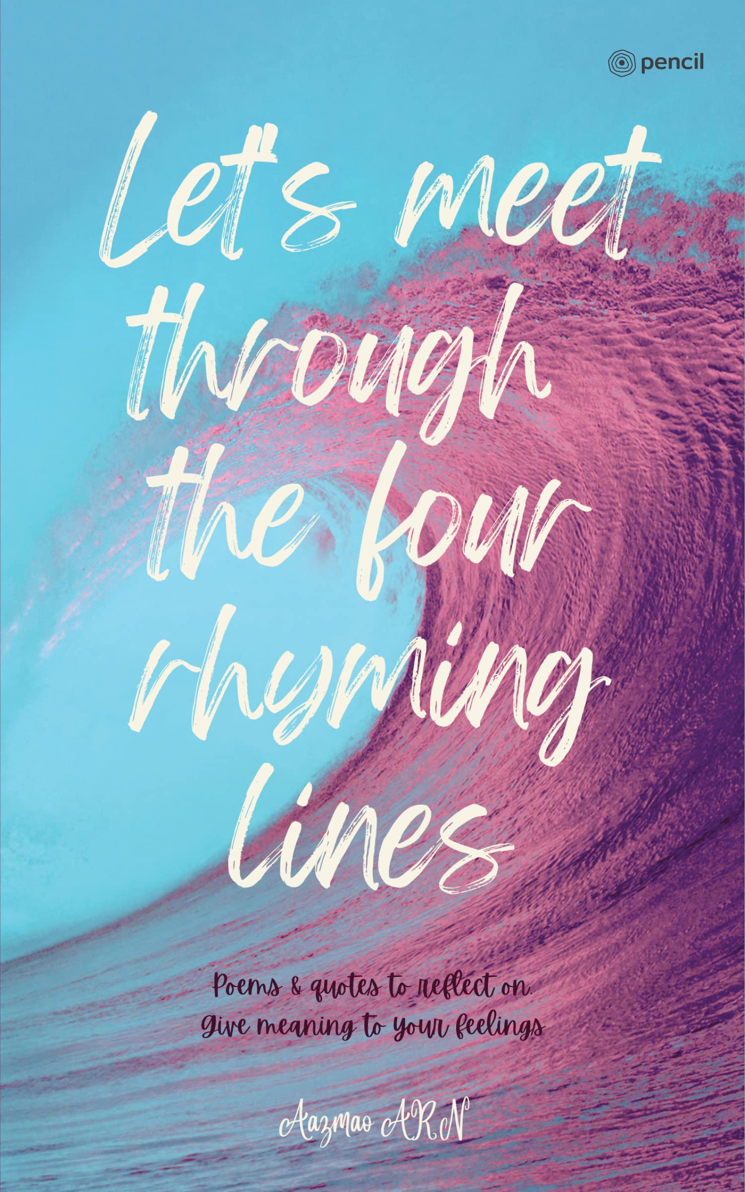 Let's meet through the four rhyming lines Poems & quotes to reflect on