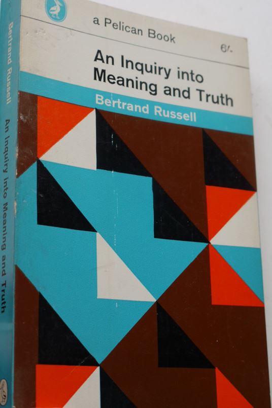 An inquiry into meaning and truth the William James lectures for 1940 delivered at Harvard
